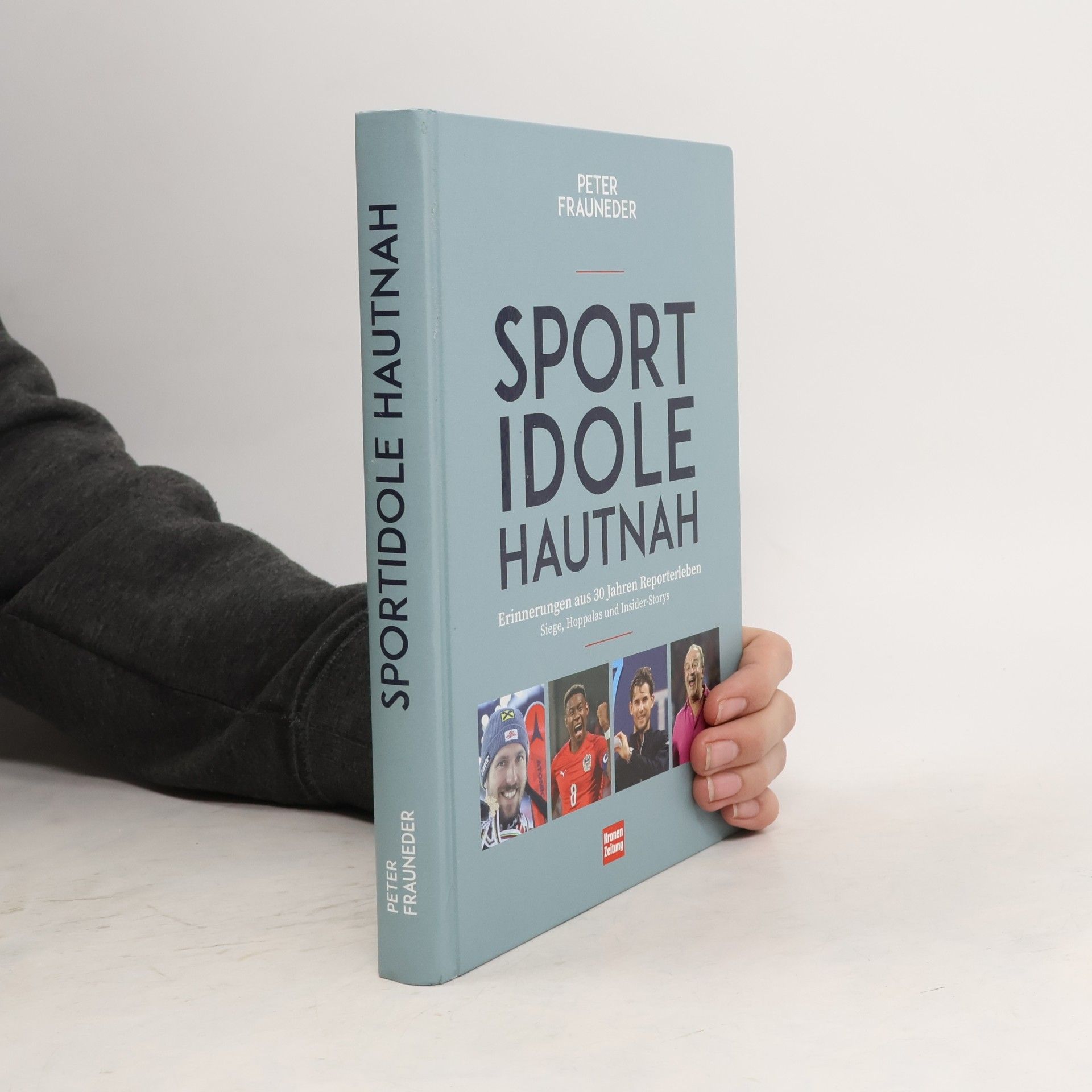 Peter Frauneder Sportidole hautnah - Erinnerungen aus 30 Jahren Reporter-Leben