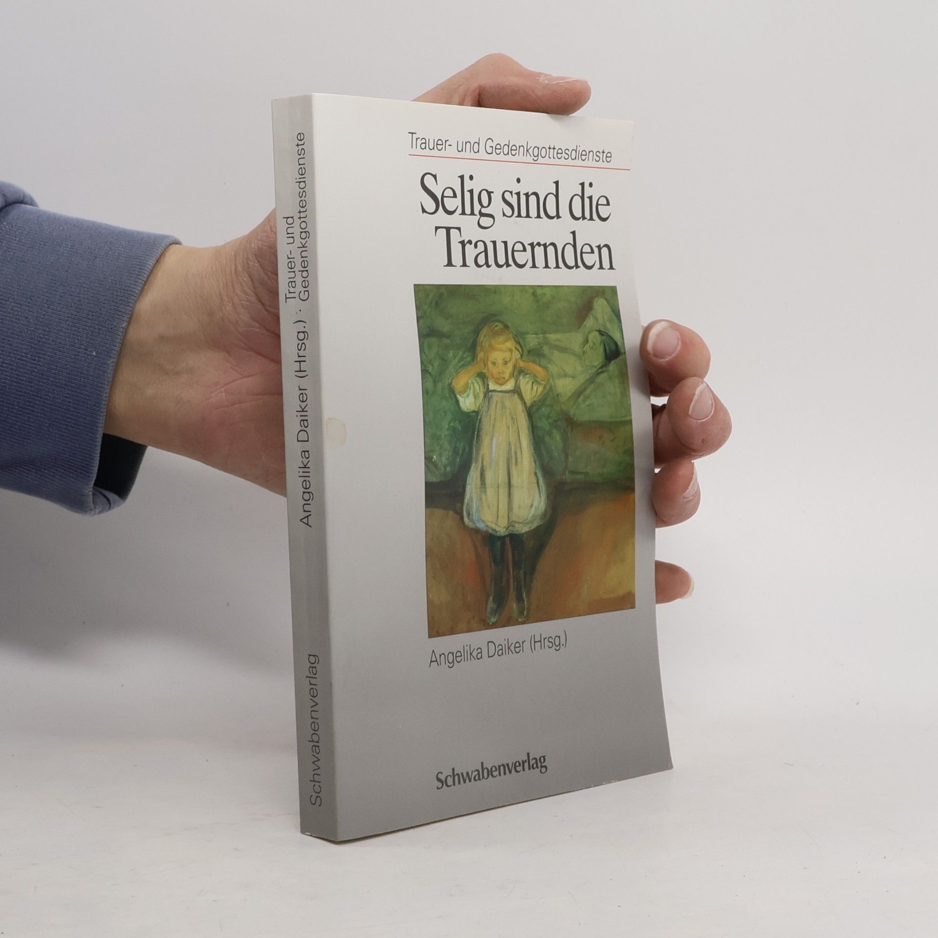 Angelika Daiker Selig sind die Trauernden. Trauer und Gedenkgottesdienste.