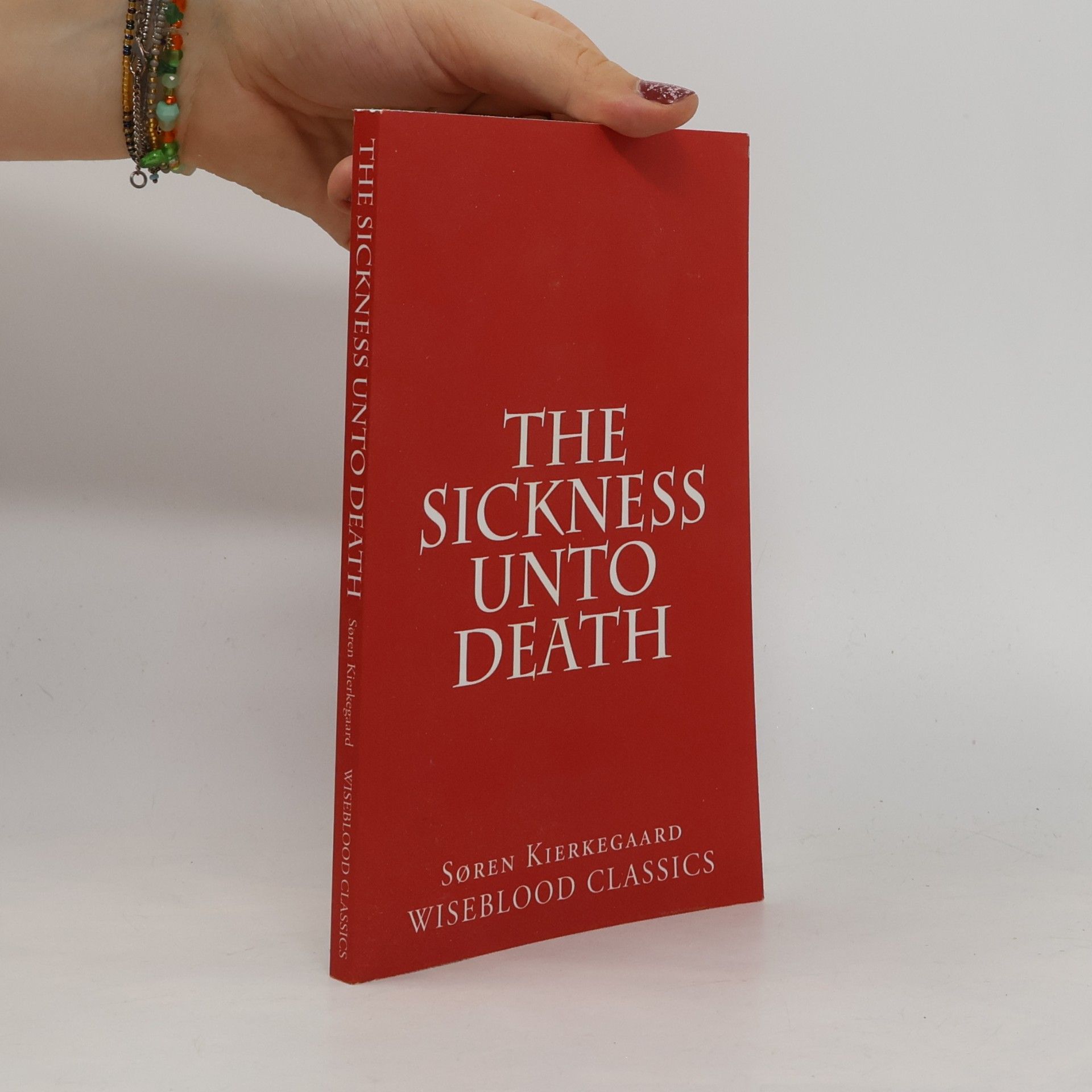Søren Kierkegaard Wiseblood Classics of Philosophy - 6: The Sickness Unto Death