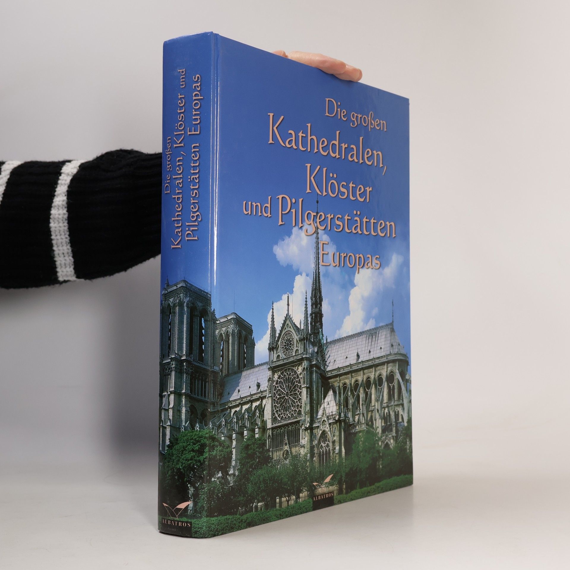 Die großen Kathedralen, Klöster und Pilgerstätten Europas