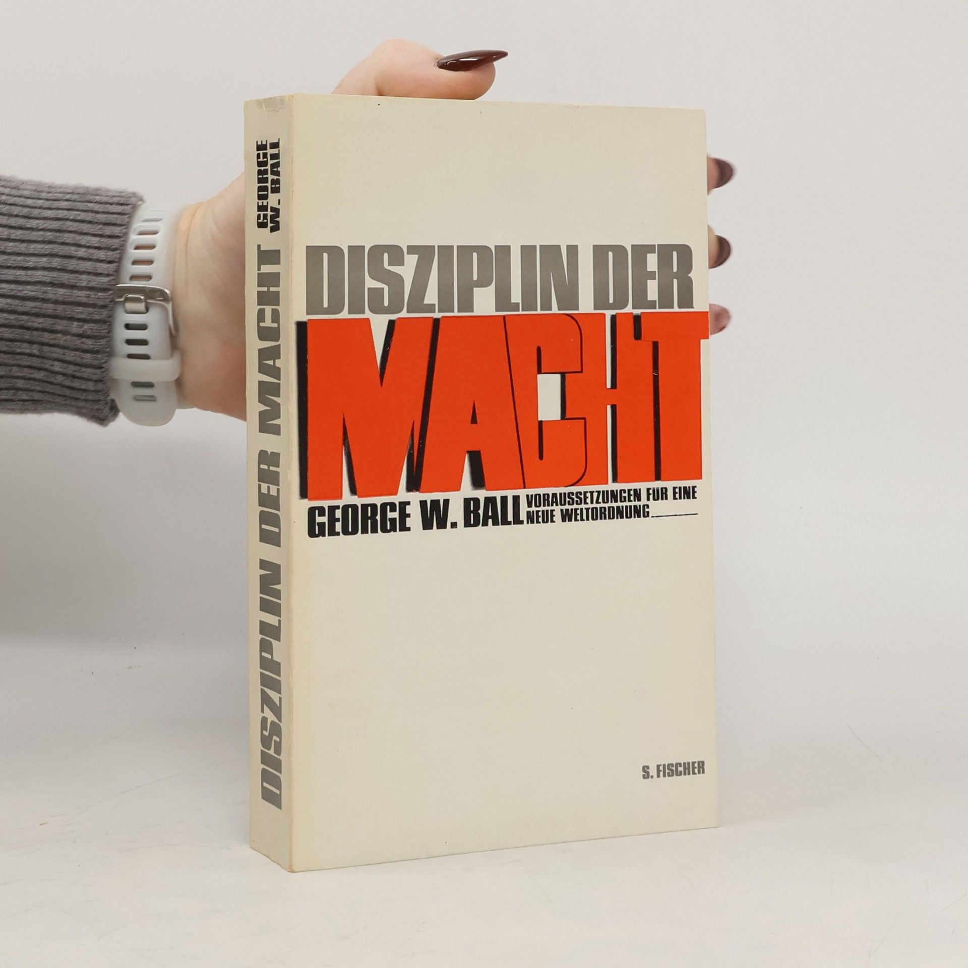 George W (George Wildman) Ball Disziplin der Macht