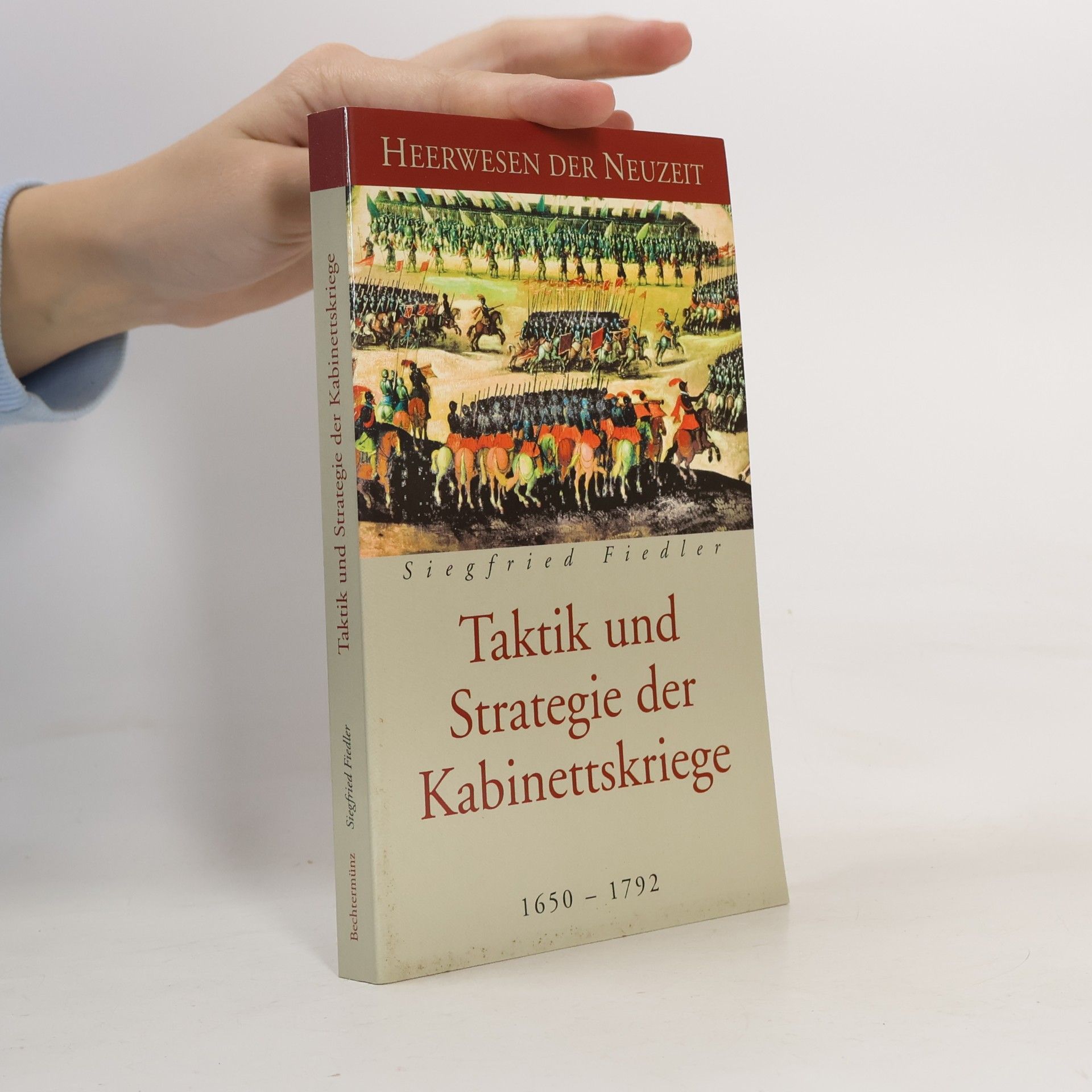 Siegfried Fiedler Taktik und Strategie der Kabinettskriege 1650 – 1792