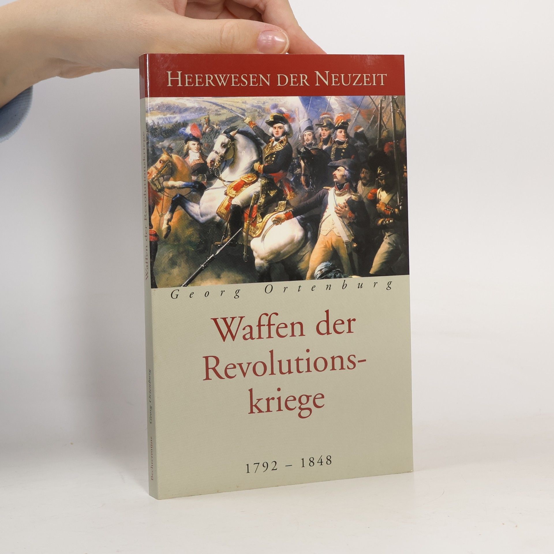 Georg Ortenburg Waffen der Revolutionskriege 1792 - 1848