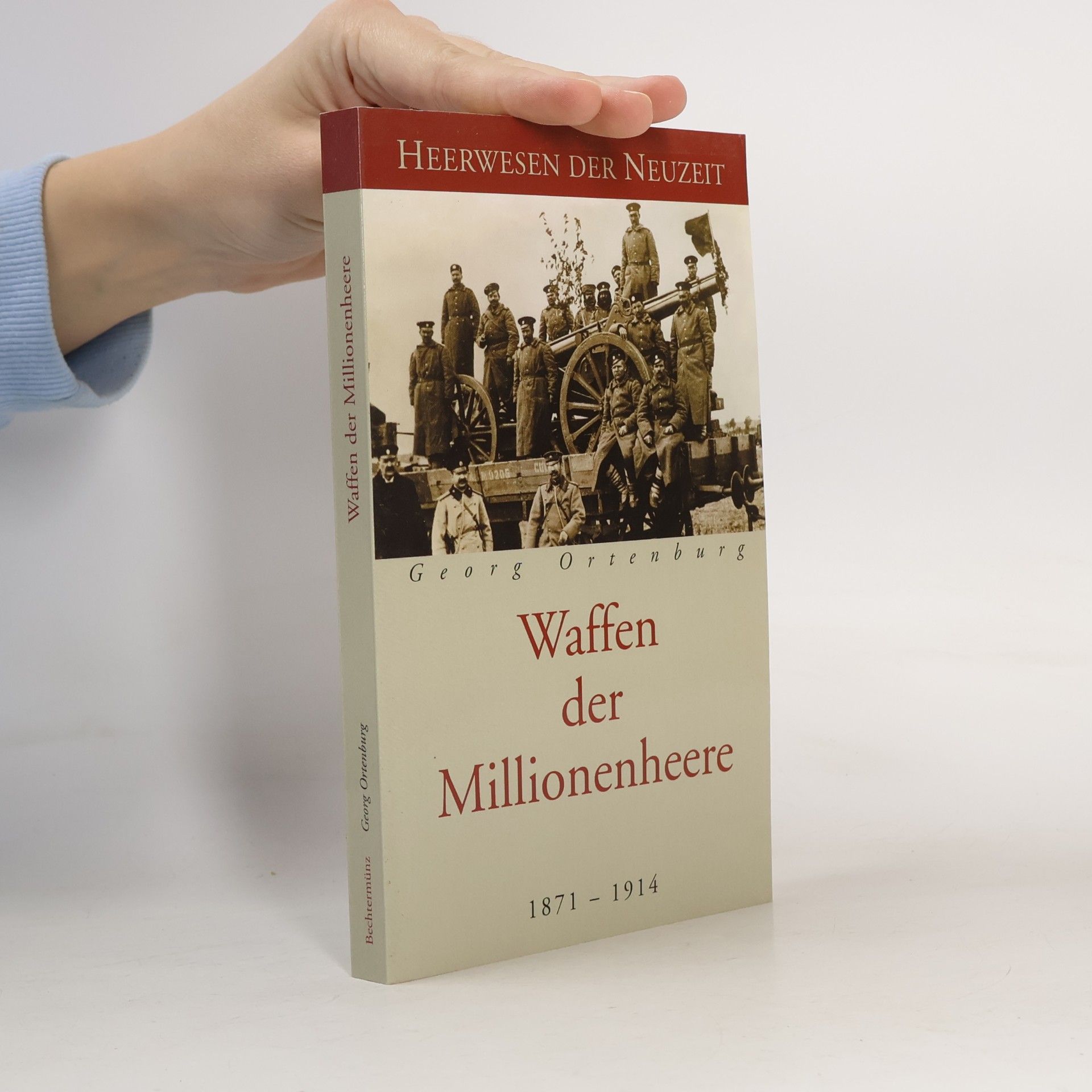 Georg Ortenburg Waffen der Millionenheere 1871 – 1914