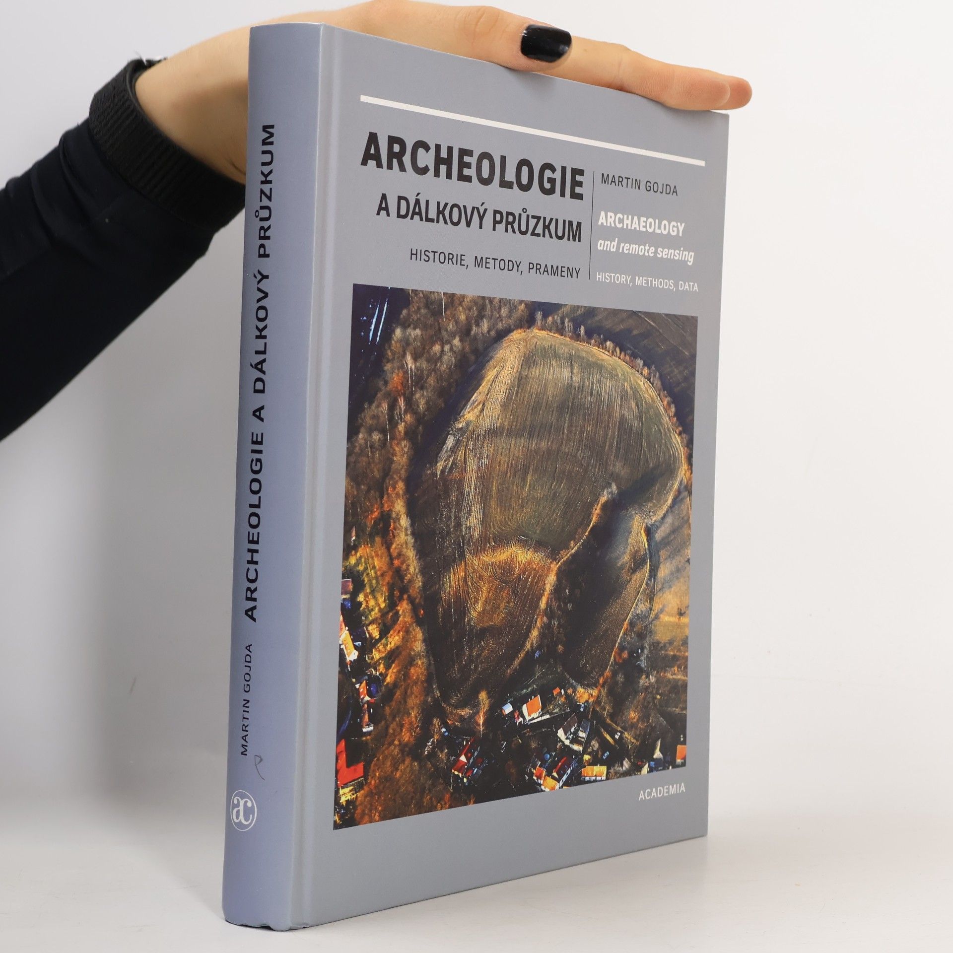 Martin Gojda Archeologie a dálkový průzkum = Archaeology and remote sensing