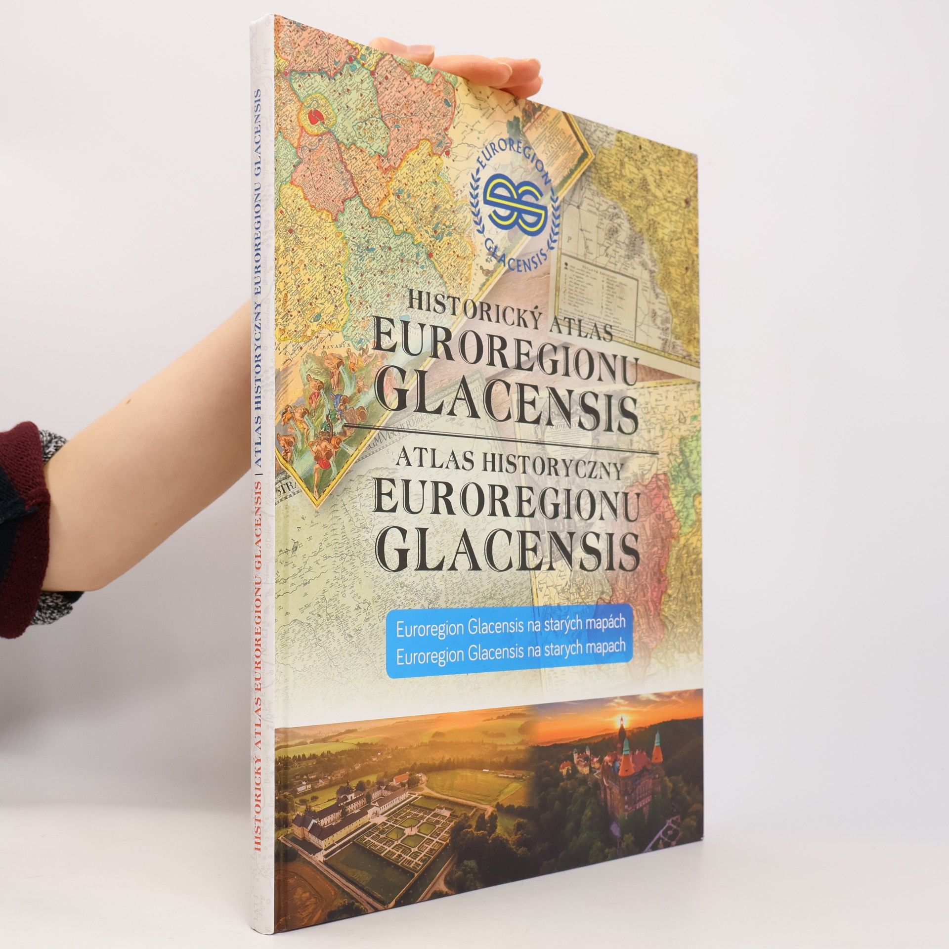 Historický atlas Euroregionu Glacensis. Atlas historyczny Euroregionu Glacensis