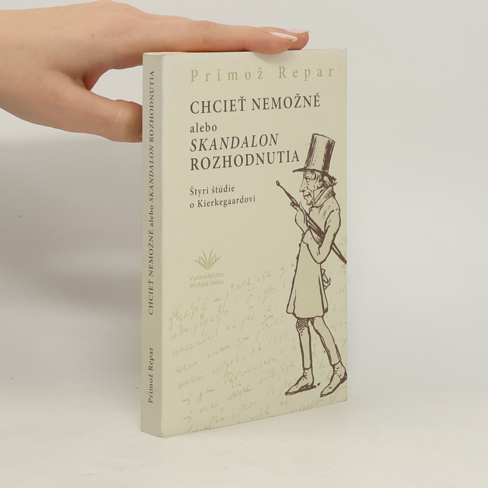Chcieť nemožné alebo skandalon rozhodnutia. Štyri štúdie o Kierkegaardovi