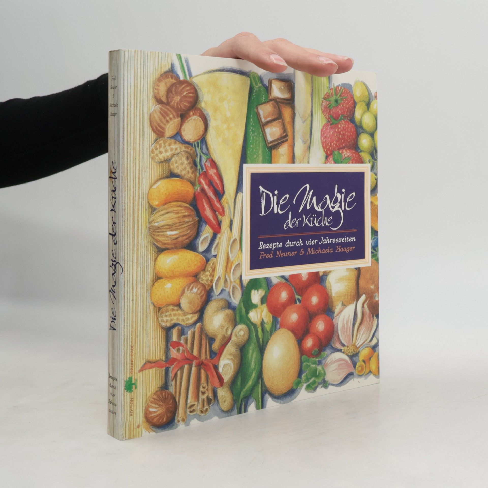 Die Magie der Küche. Rezepte durch vier Jahreszeiten