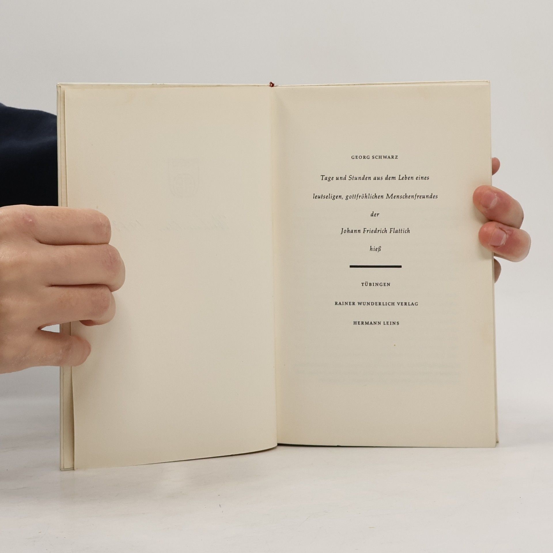 Georg Schwarz Tage und Stunden aus dem Leben eines gottfröhlichen, leutseligen Menschenfreundes, der Johann Friedrich Flattich hieß