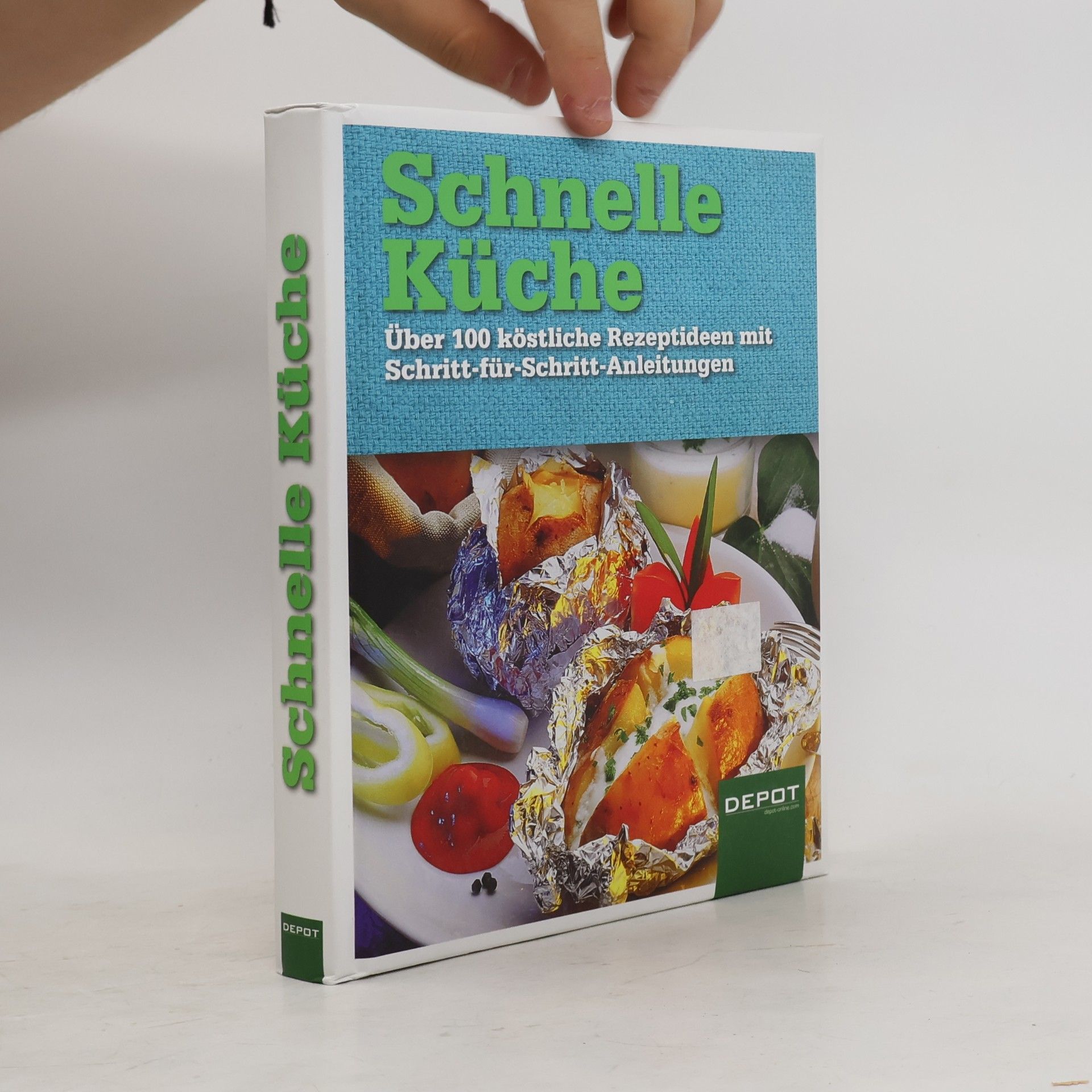 Autorenkollektiv Schnelle Küche. Über 100 köstliche Rezeptideen mit Schritt-für-Schritt-Anleitungen