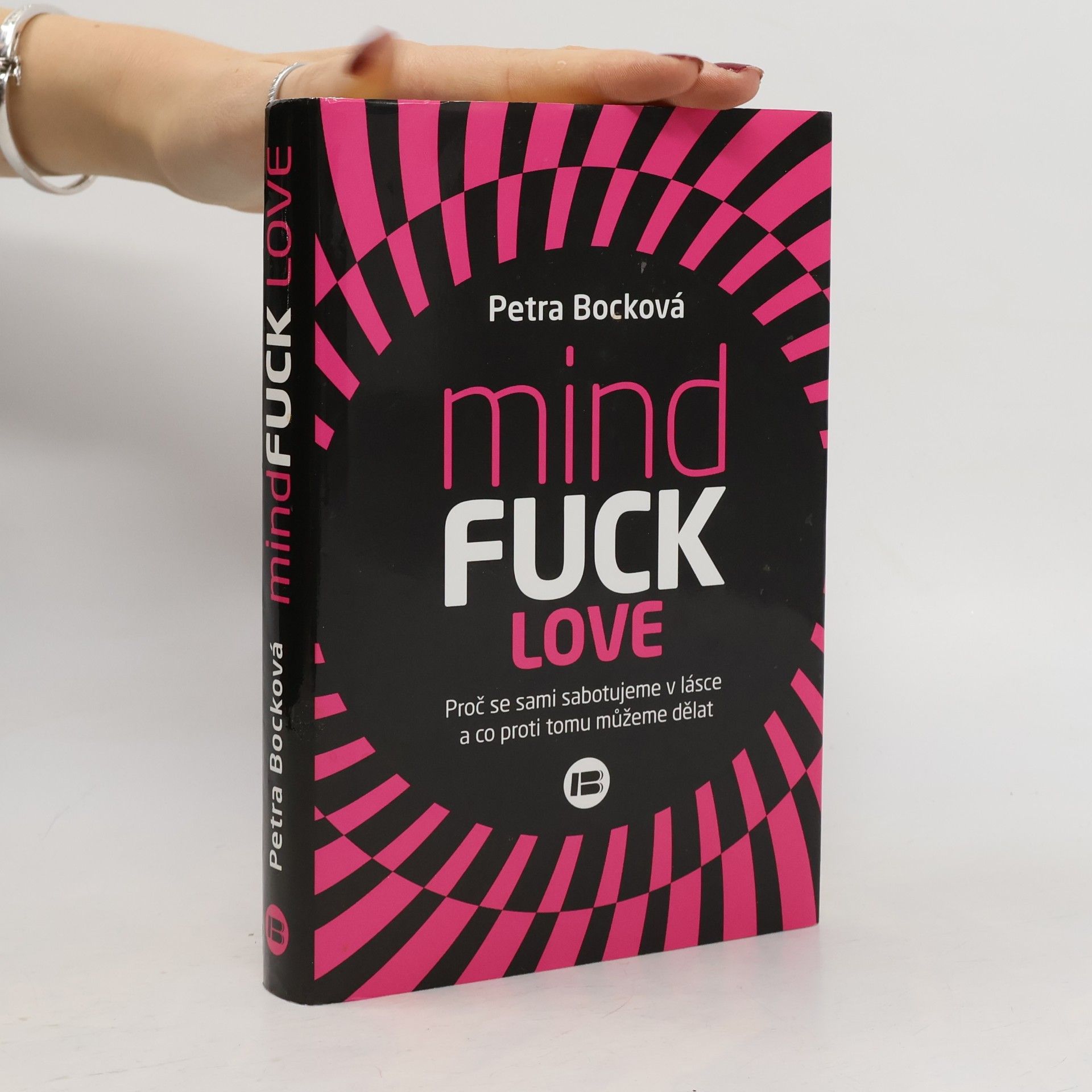 Mindfuck love : proč se sami sabotujeme v lásce a co proti tomu můžeme dělat
