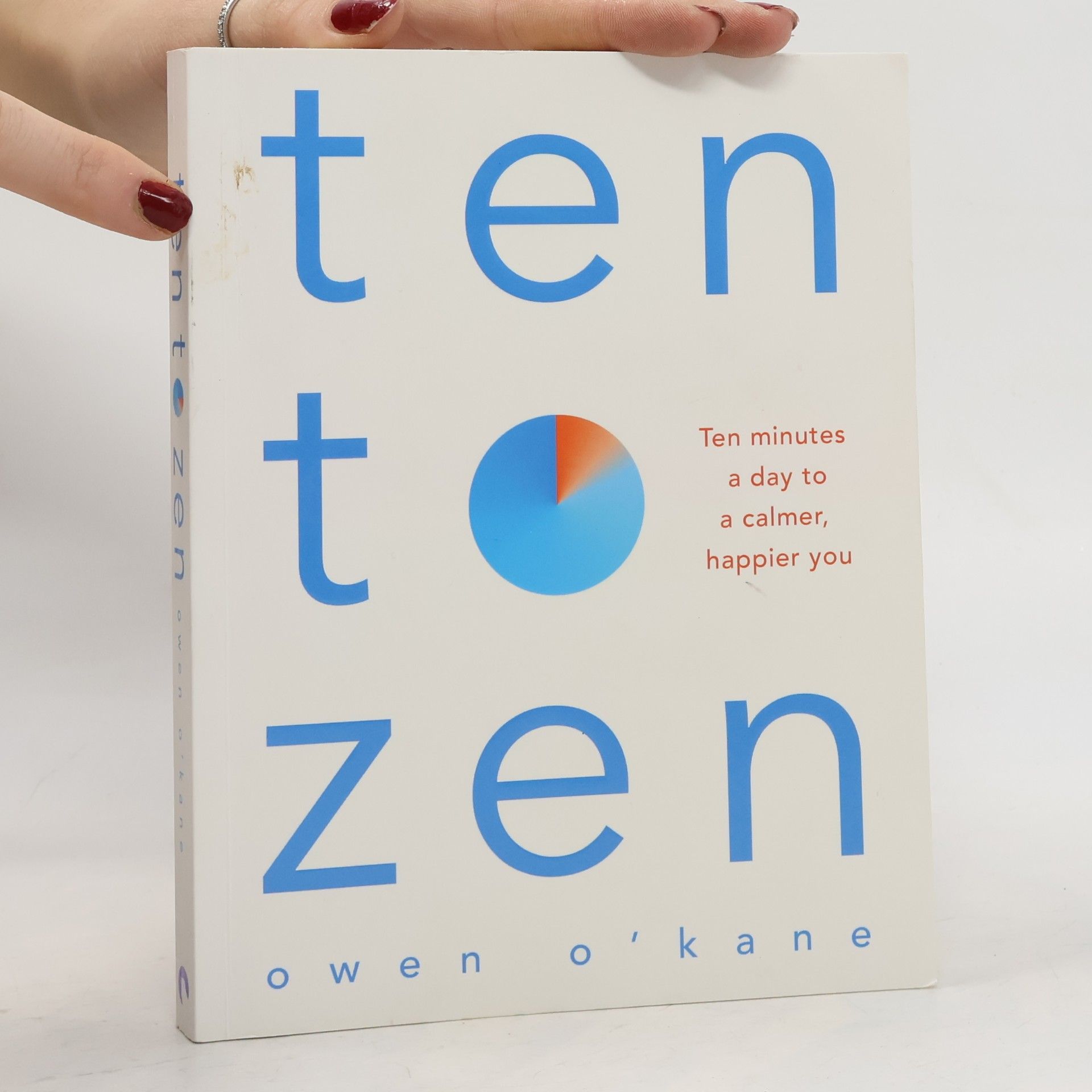 Owen O'Kane Ten to zen : ten minutes a day to a calmer, happier you