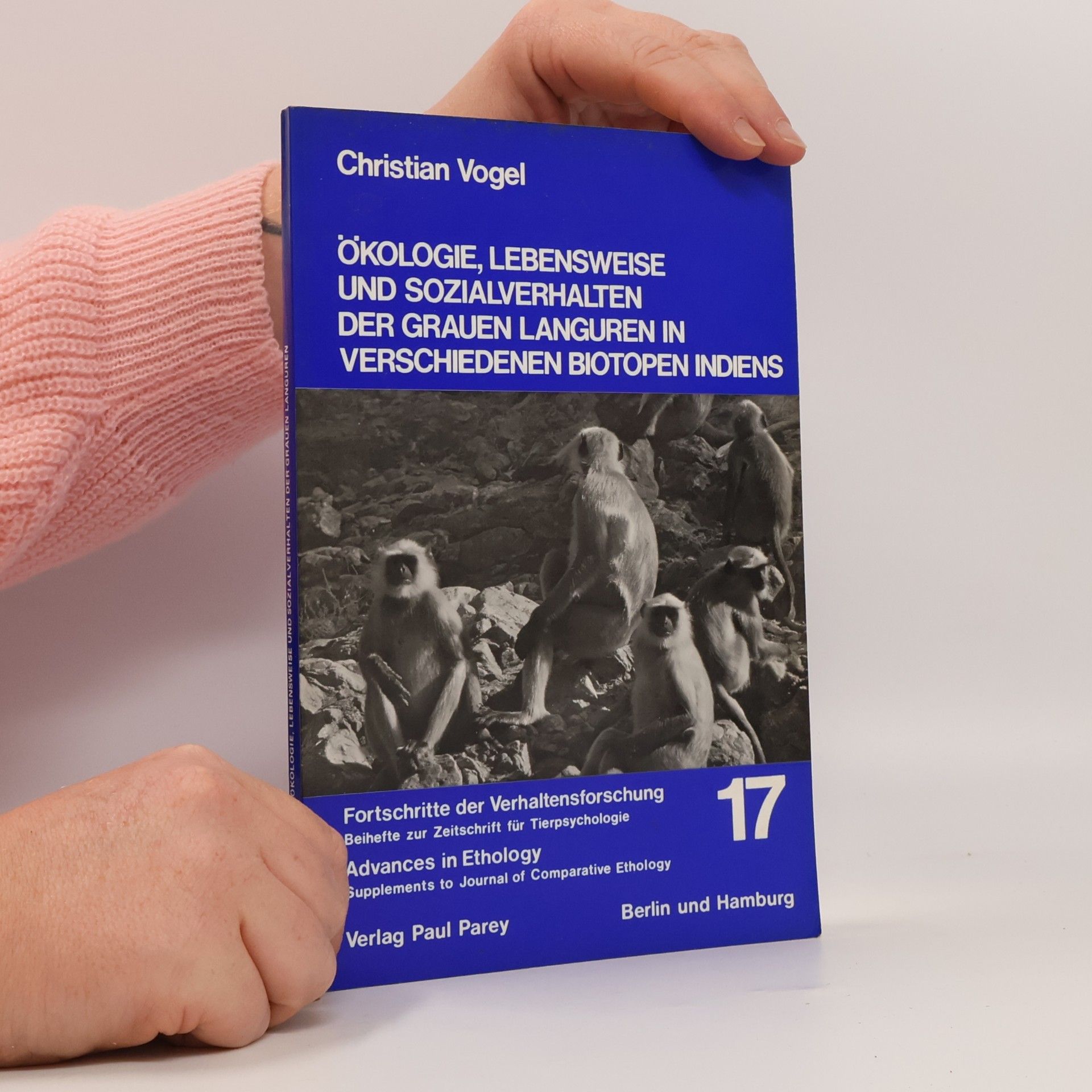 Christian Vogel Ökologie, Lebensweise und Sozialverhalten der grauen Languren in verschiedenen Biotopen Indiens 17.