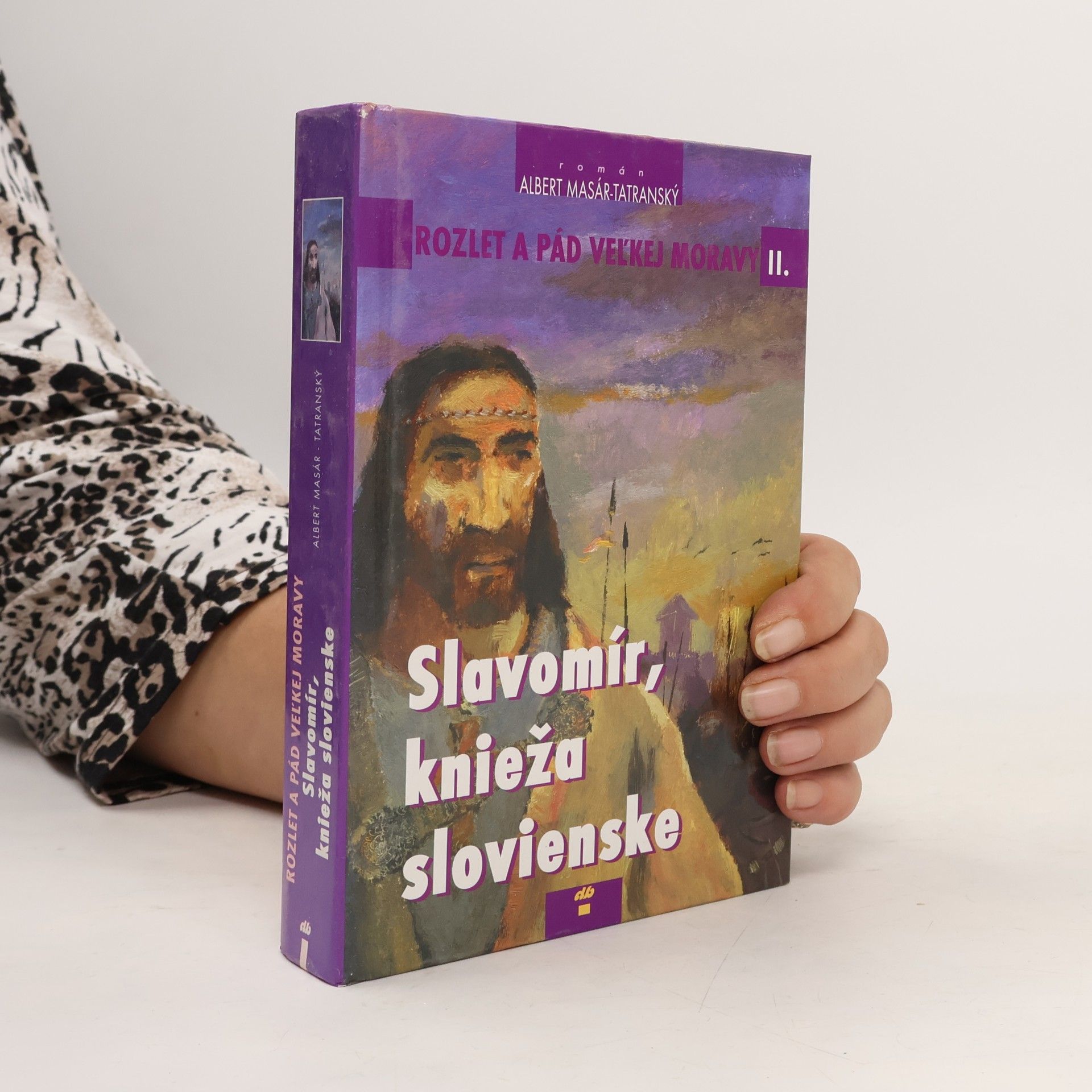 Albert Masár Tatranský Rozlet a pád Veľkej Moravy : román. II, Slavomír, knieža slovienske