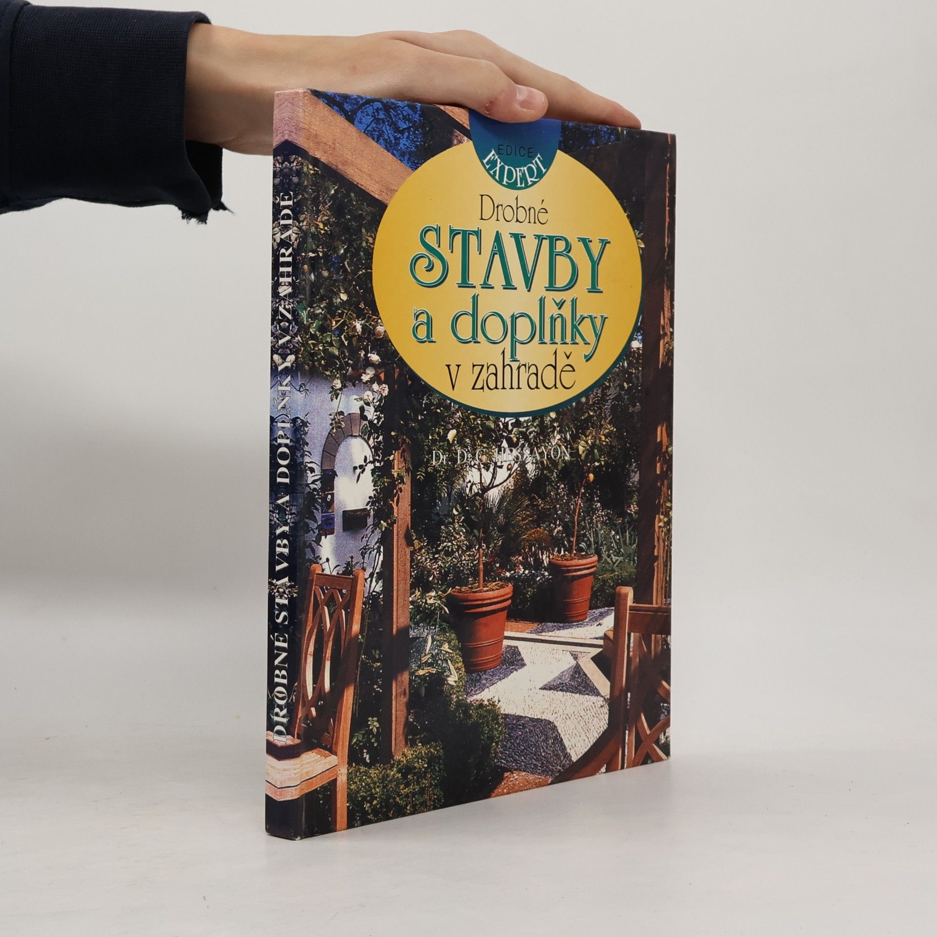 D. G. Hessayon Drobné stavby a doplňky v zahradě
