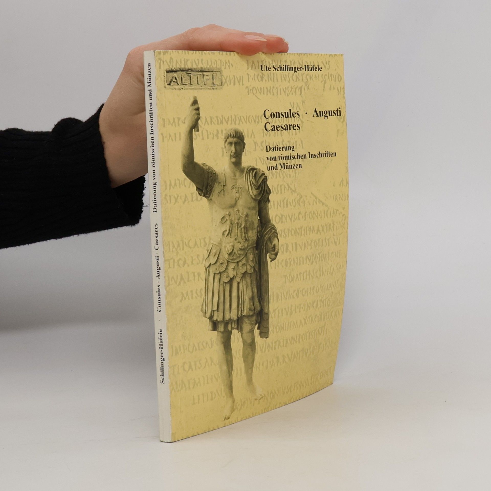 Ute Schillinger Häfele Consules, Augusti, Caesares. Datierung von römischen Inschriften und Münzen