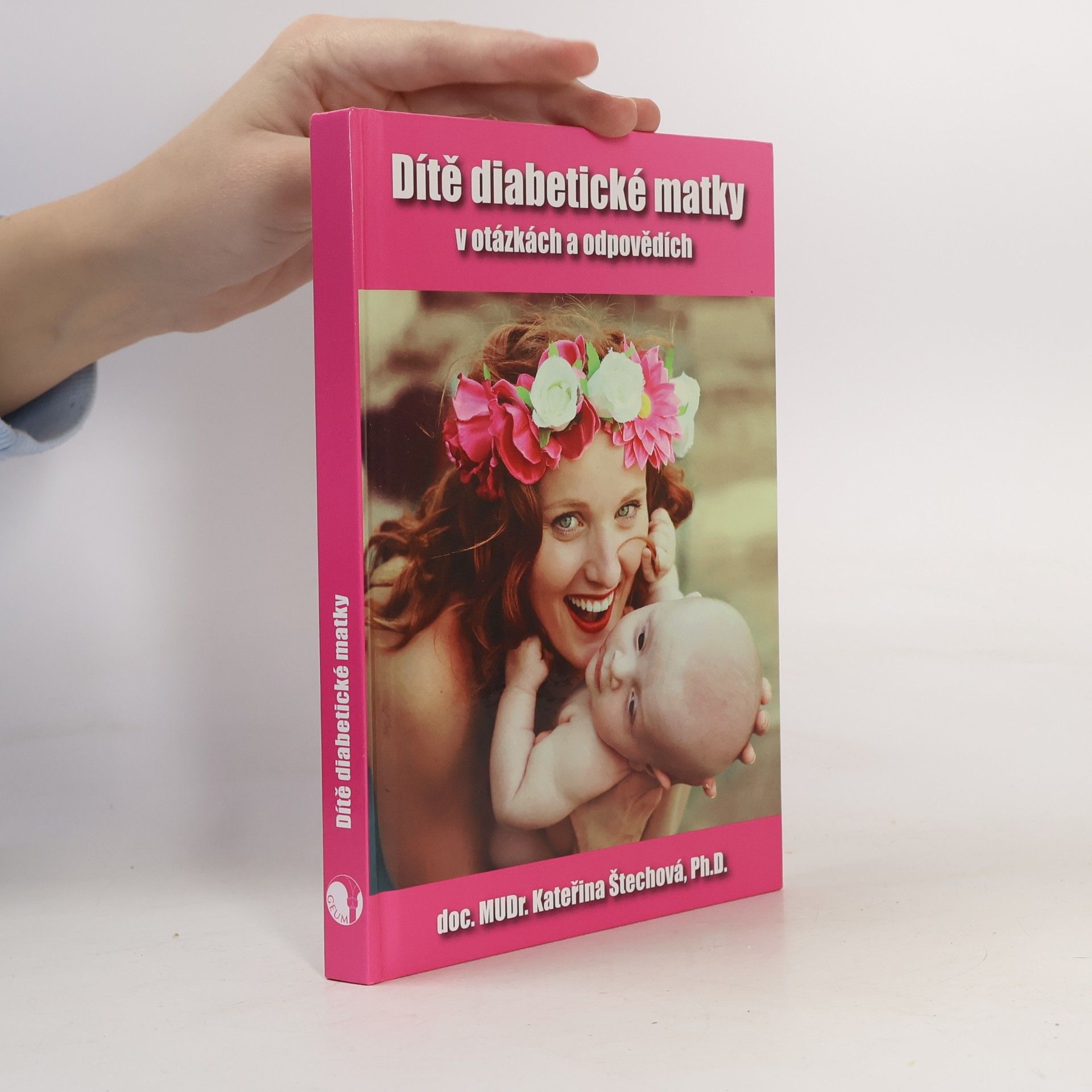Kateřina Štechová Dítě diabetické matky - v otázkách a odpovědích