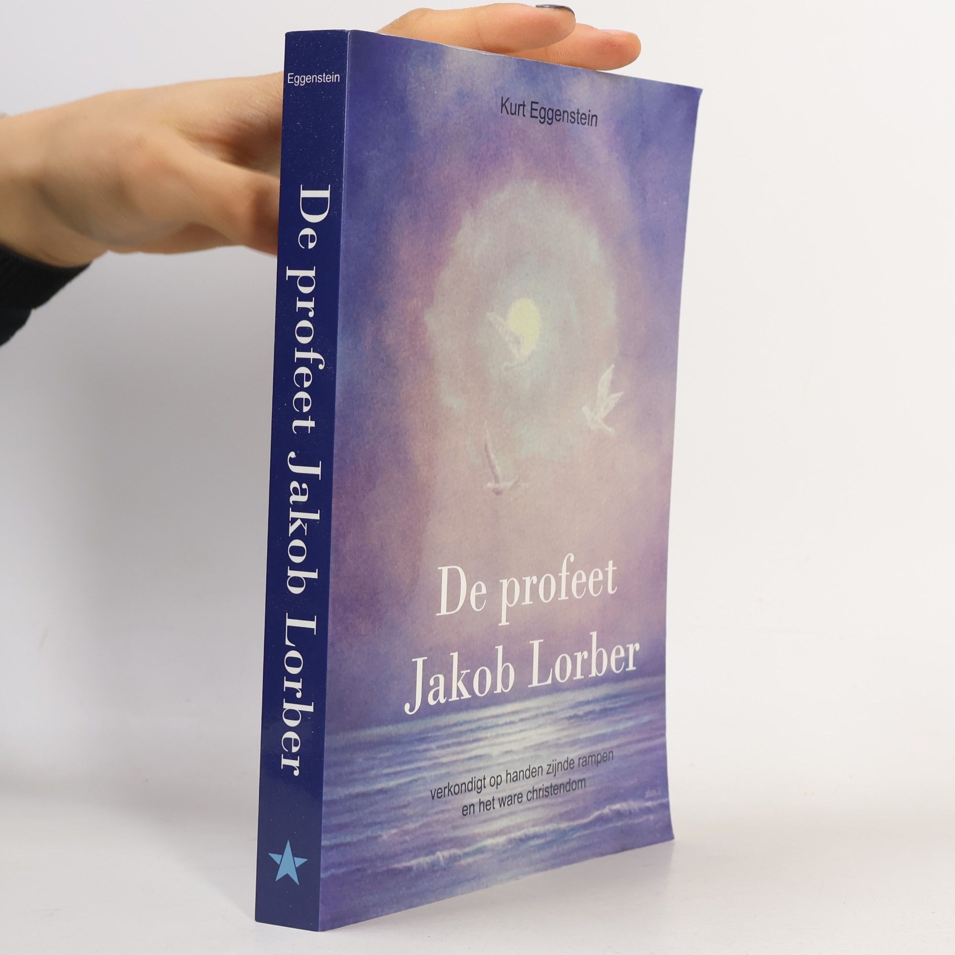 Kurt Eggenstein De profeet Jakob Lorber verkondigt ophanden zijnde rampen en het ware christendom