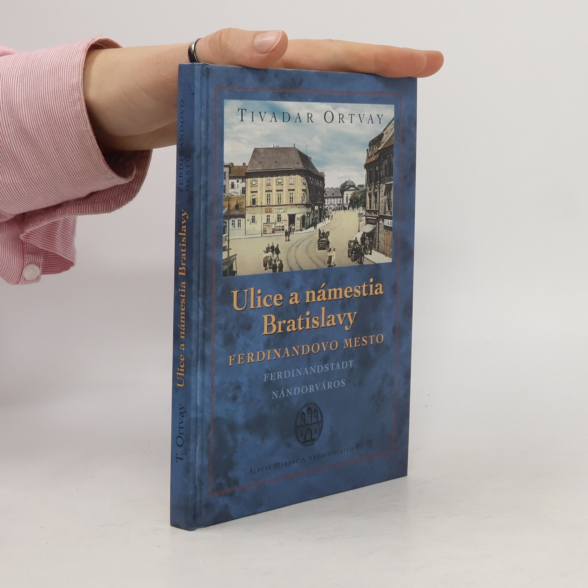 Ulice a námestia Bratislavy : Ferdinandovo mesto : Ferdinandstadt : Nándorváros
