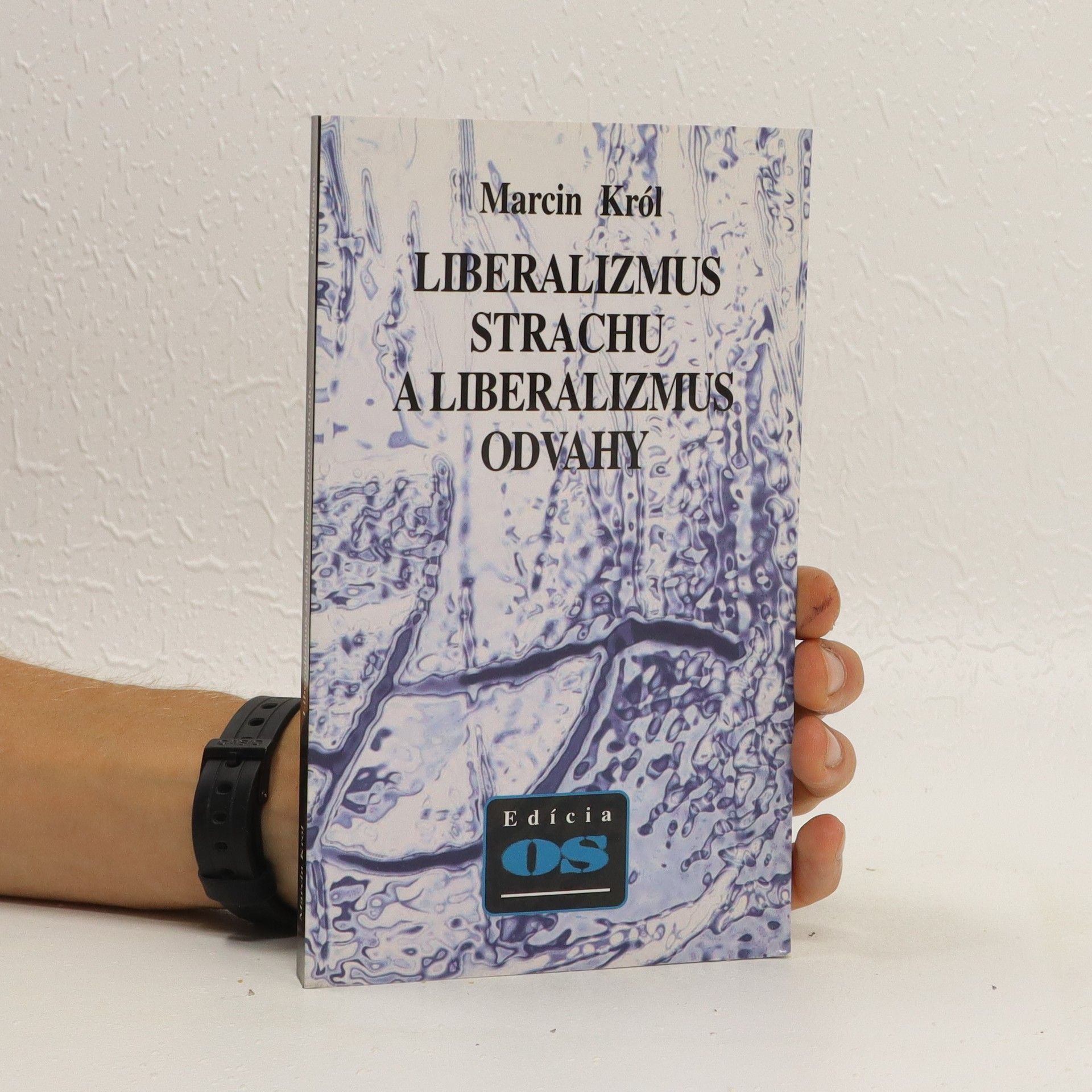 Marcin Król Liberalizmus strachu a liberalizmus odvahy