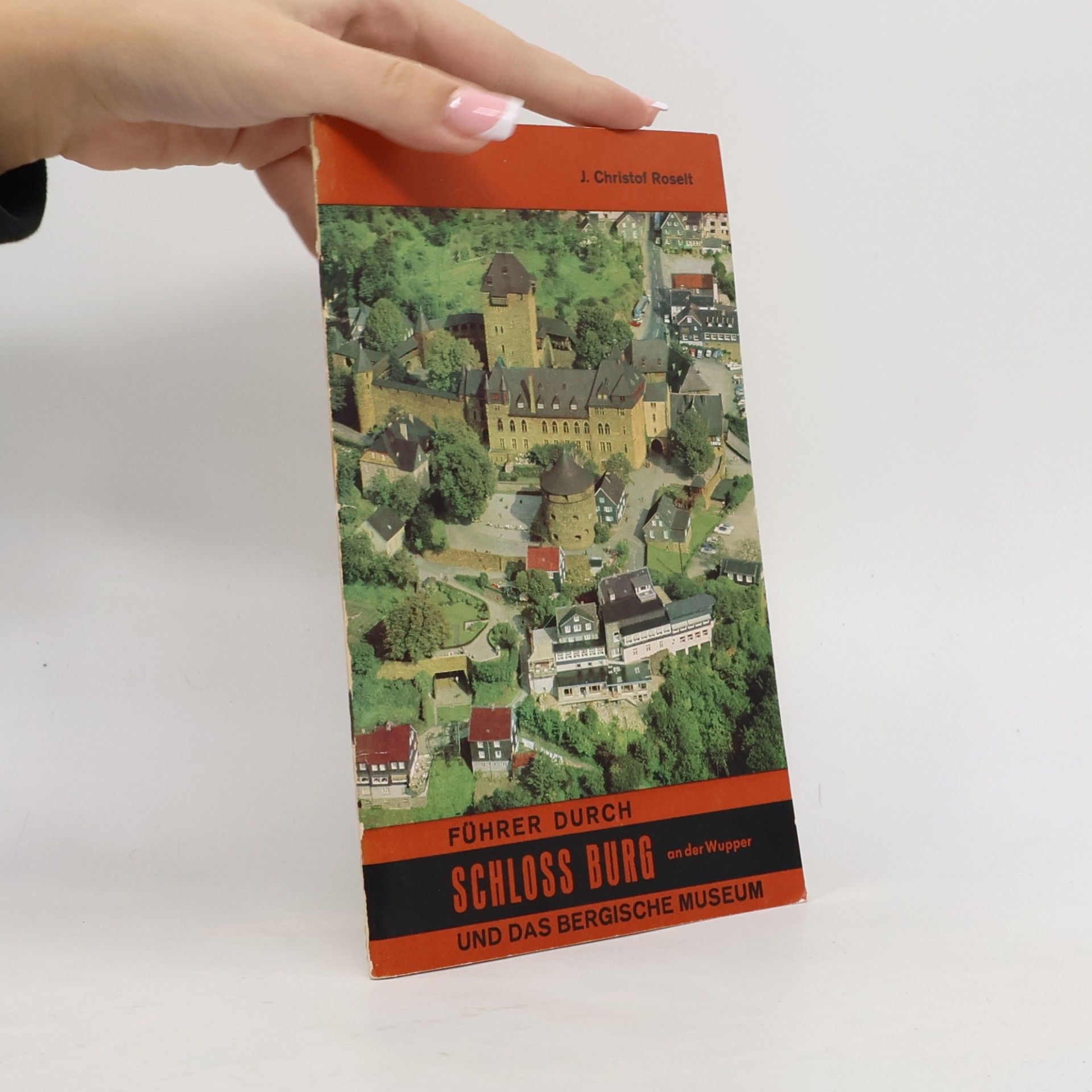 J. Christof Roselt Führer durch Schloss Burg an der Wupper und das Bergische Museum