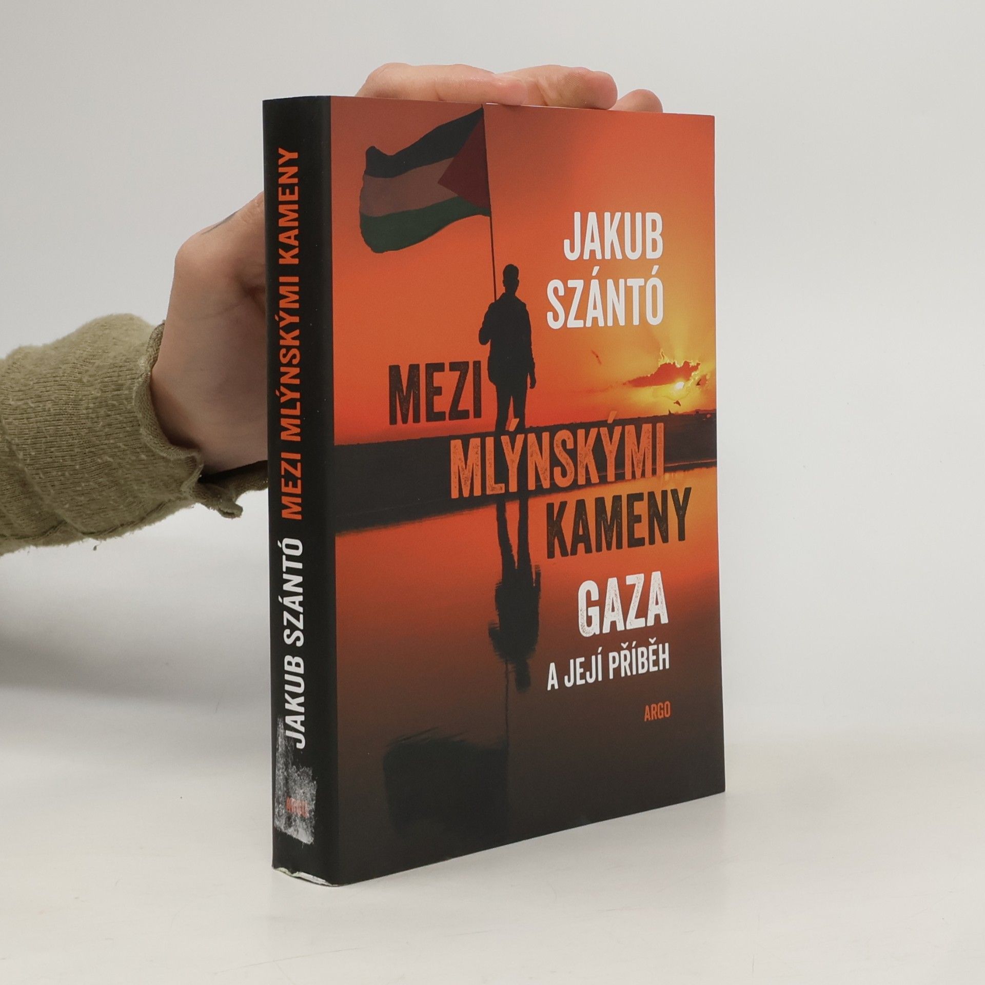 Jakub Szántó Mezi mlýnskými kameny. Gaza a její příběh