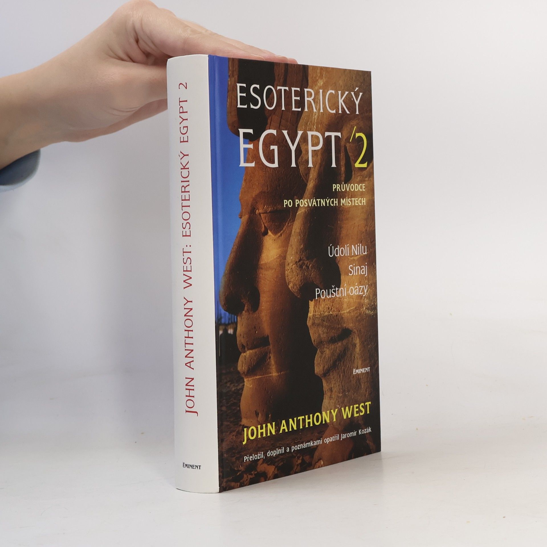 John Anthony West Esoterický Egypt : [průvodce po posvátných místech]. II, Údolí Nilu, Sinaj, pouštní oázy