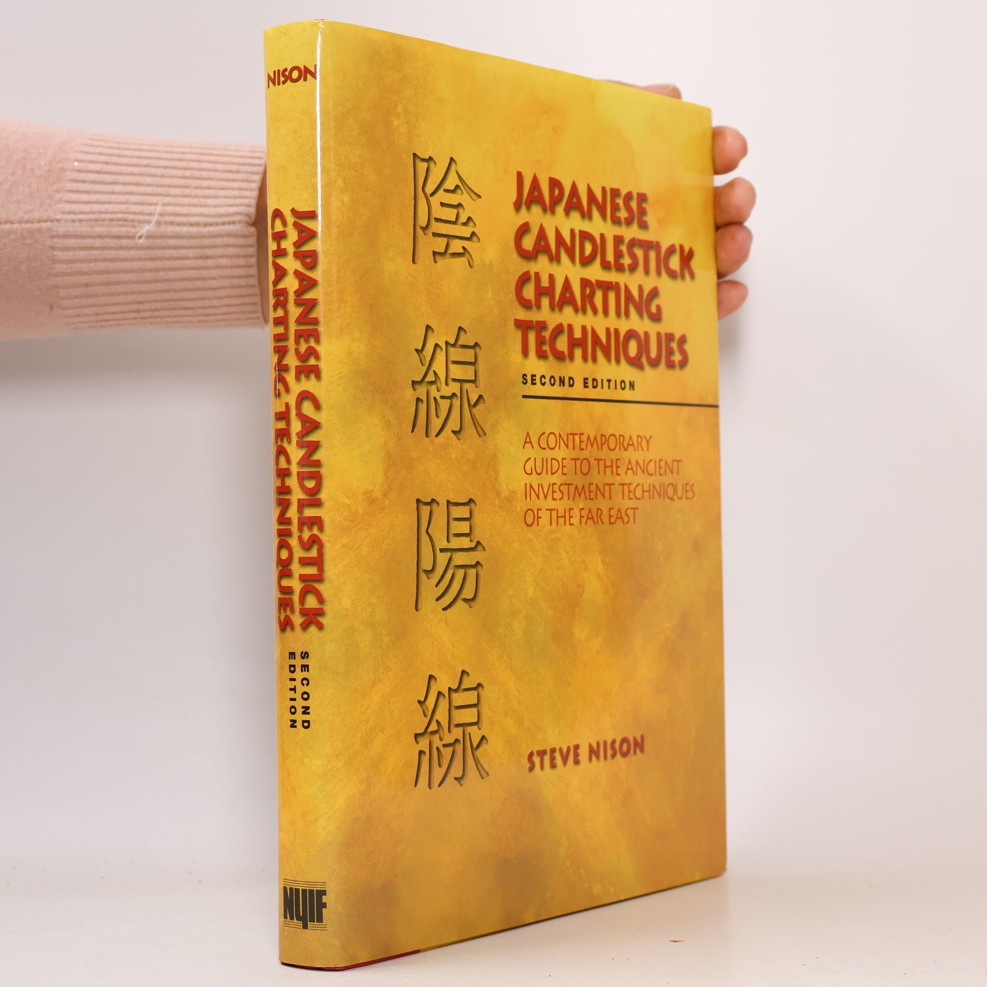 Steve Nison Japanese Candlestick Charting Techniques: A Contemporary Guide to the Ancient Investment Techniques of the Far East, Second Edition