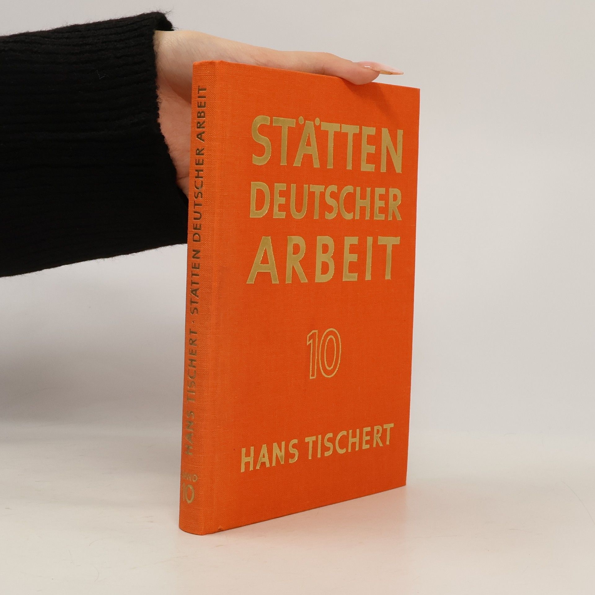 Hans Tischert Stätten deutscher Arbeit. Band 10