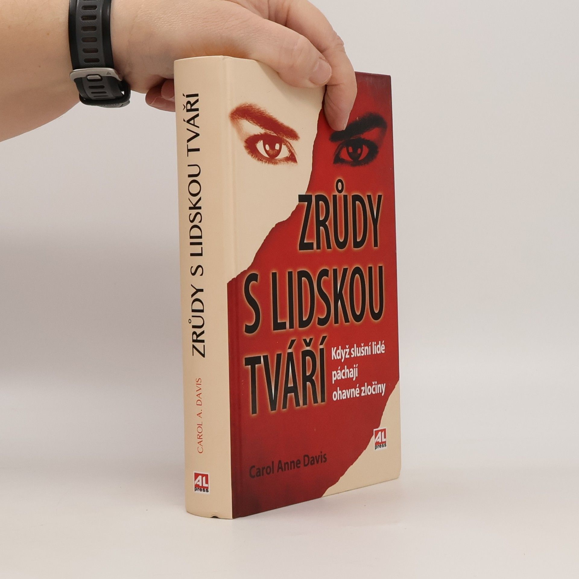 Zrůdy s lidskou tváří : když slušní lidé páchají ohavné zločiny