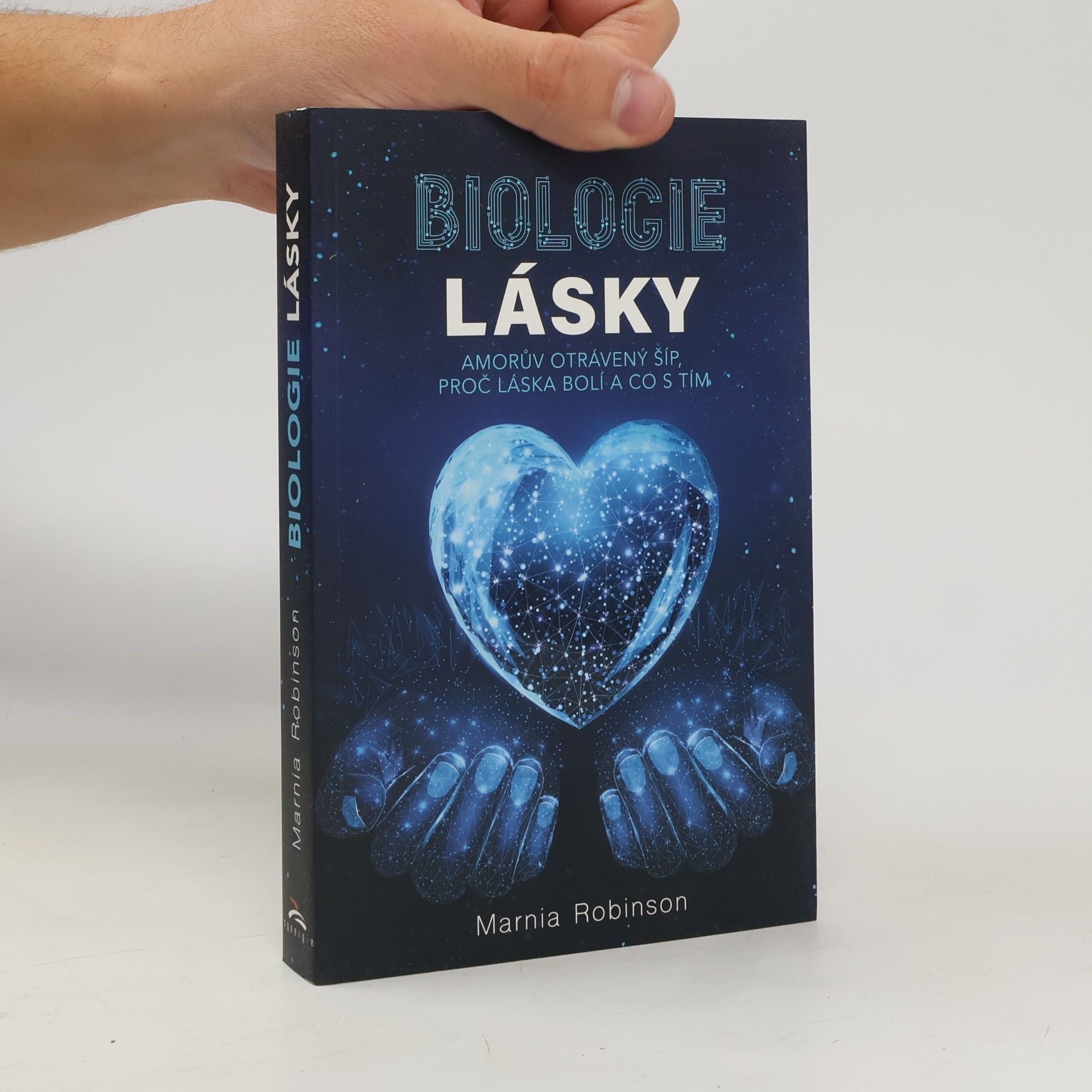 Marnia Robinson Biologie lásky : Amorův otrávený šíp, proč láska bolí a co s tím
