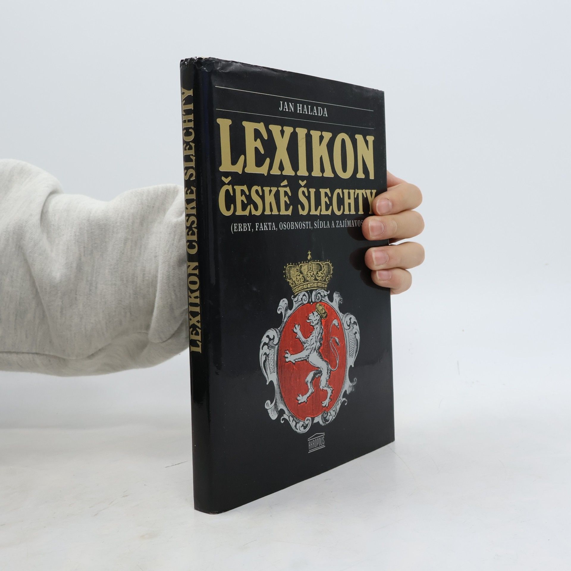 Lexikon české šlechty. Erby, fakta, osobnosti, sídla a zajímavosti. Díl 1