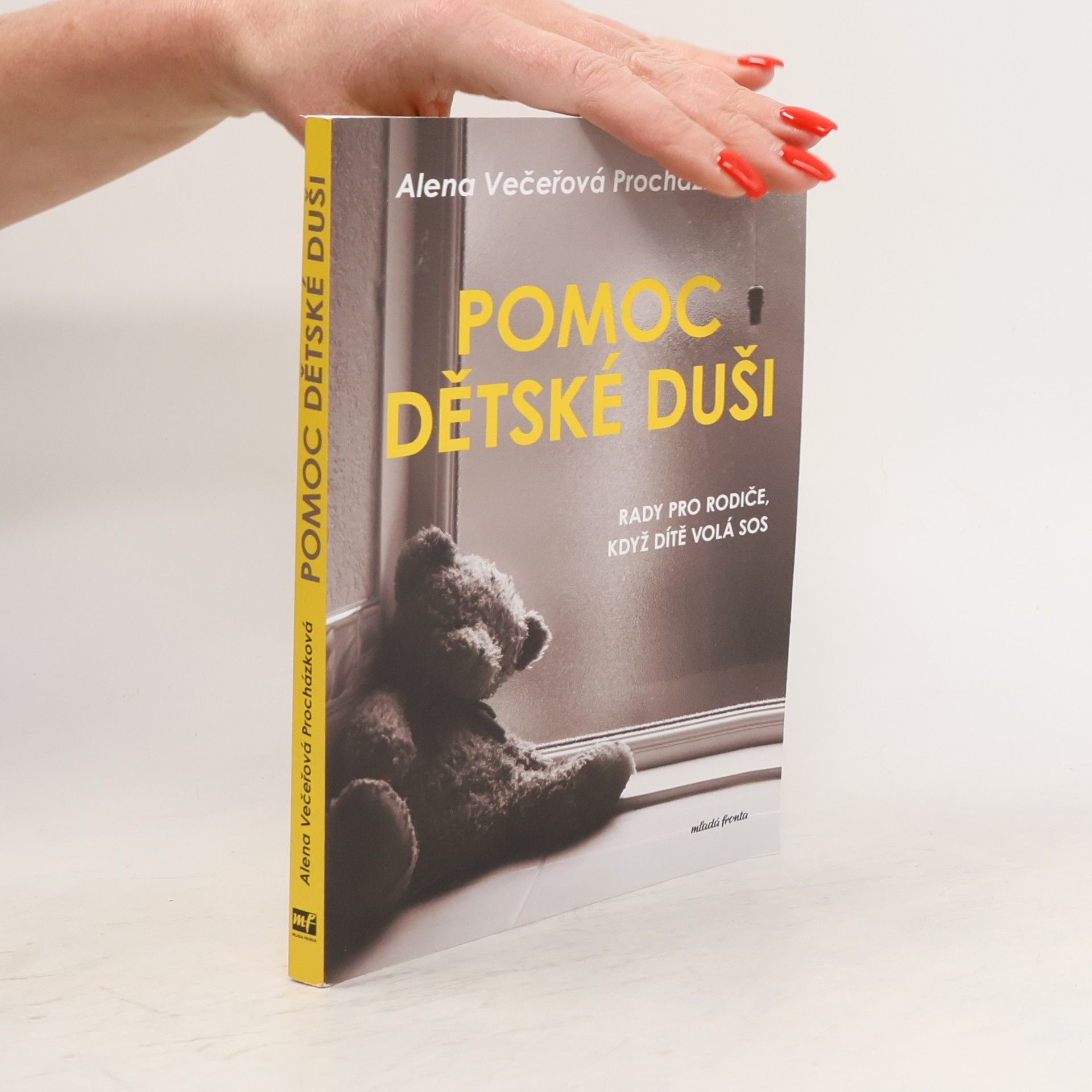 Alena Večeřová Procházková Pomoc dětské duši : rady pro rodiče, když dítě volá SOS