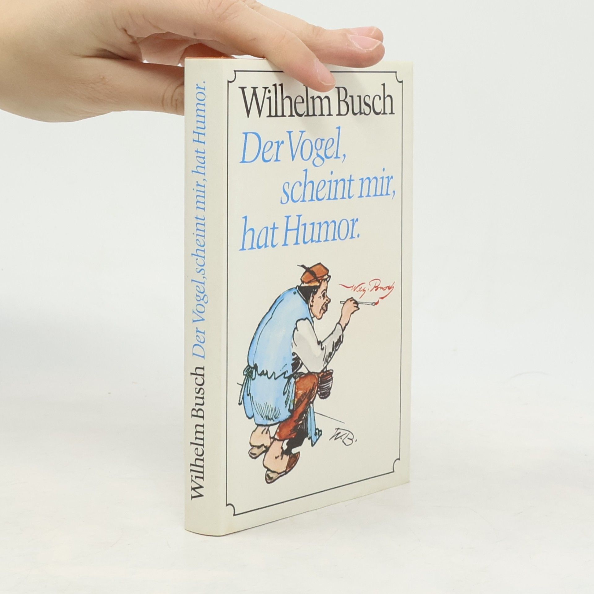 Wilhelm Busch Der Vogel, scheint mir, hat Humor