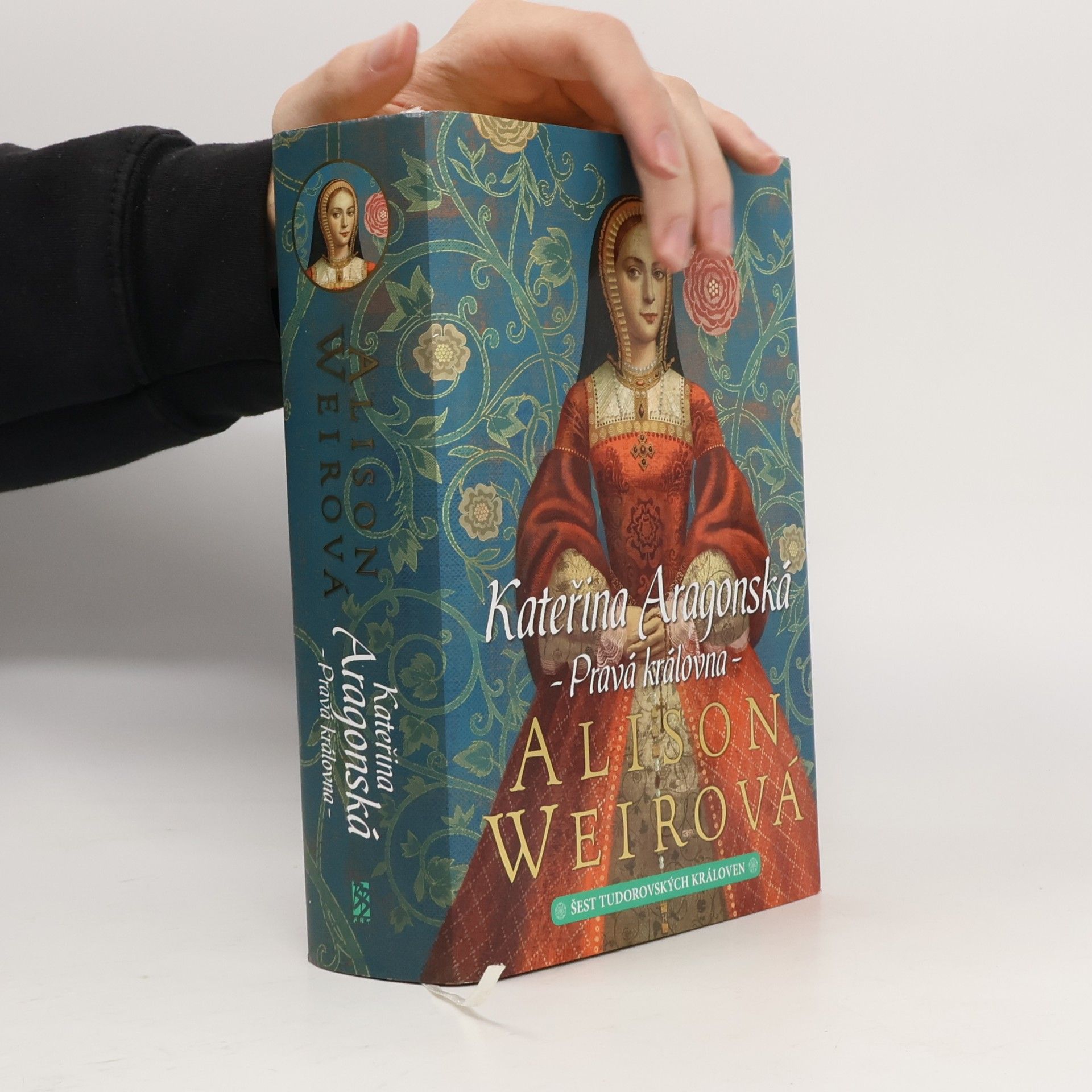 Šest tudorovských královen. Kateřina Aragonská : pravá královna