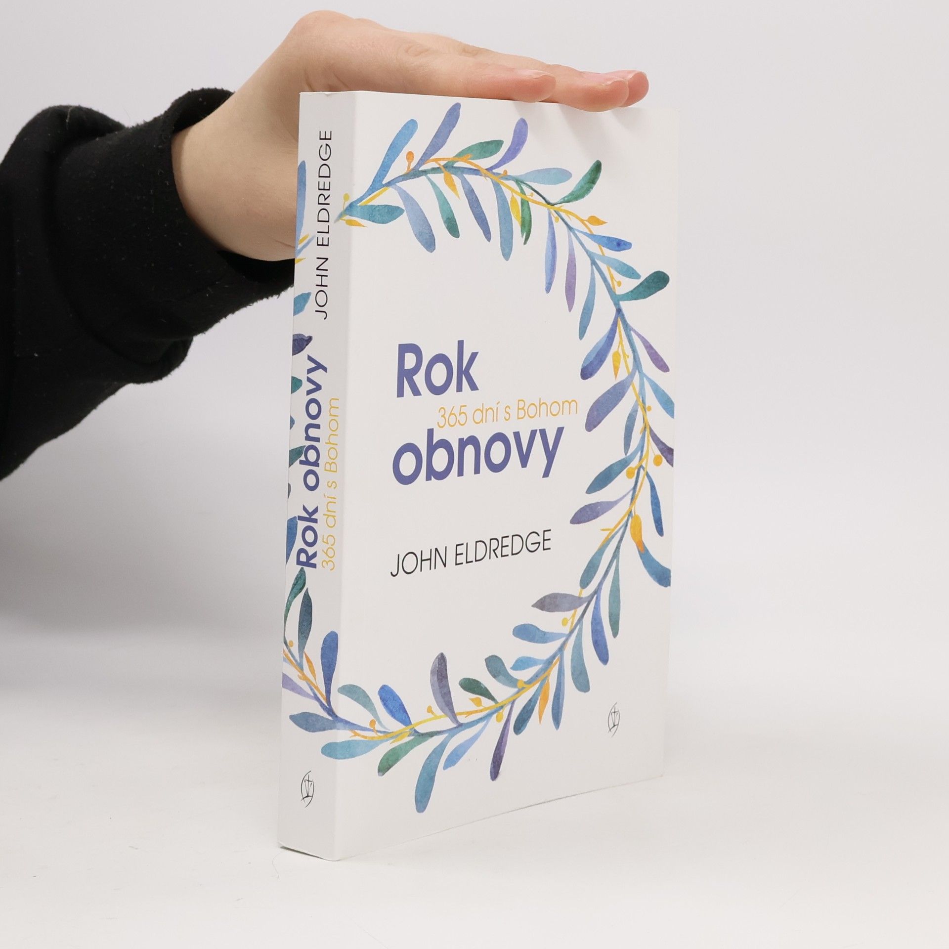 John Eldredge Rok obnovy 365 dní s Bohom