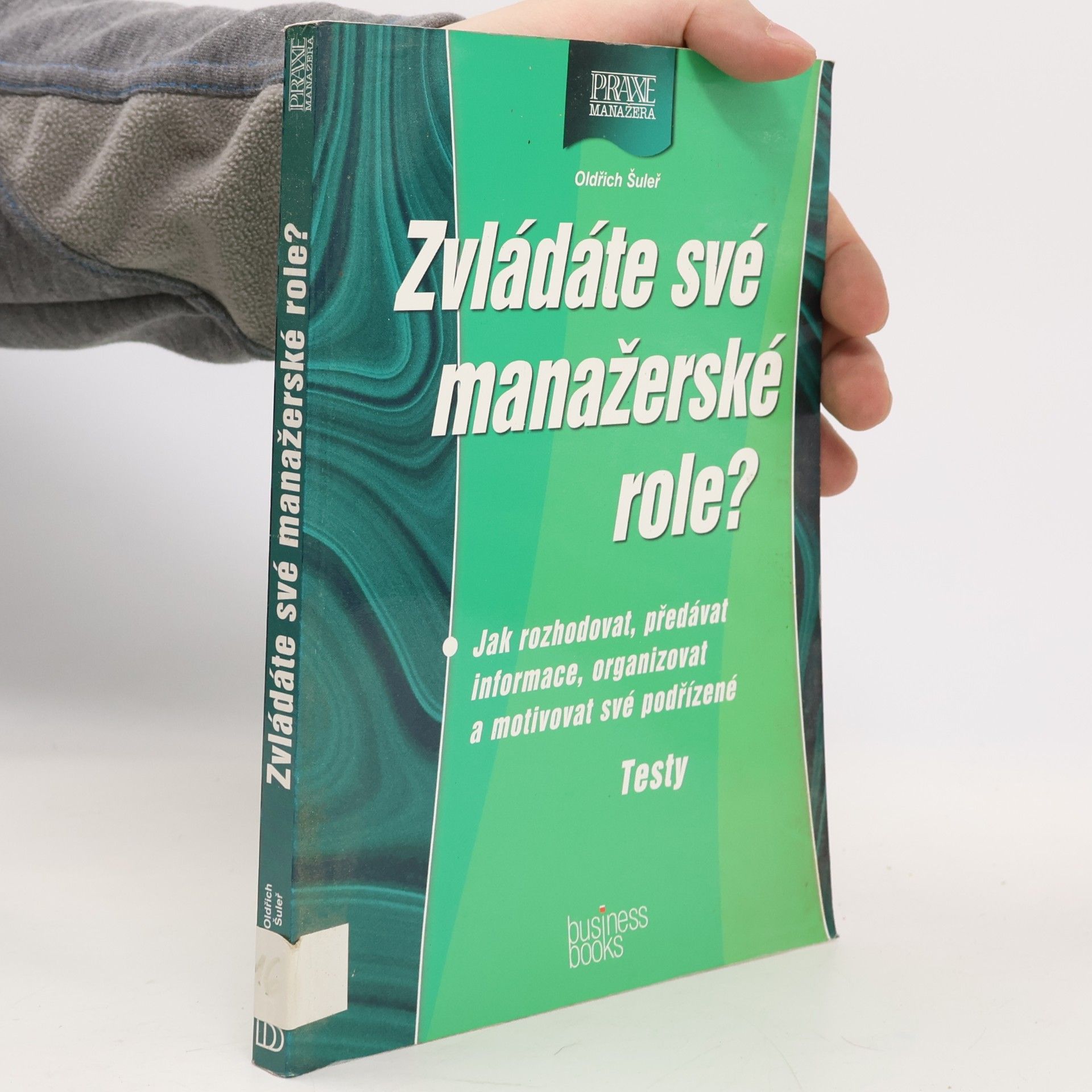 Zvládáte své manažerské role? Jak rozhodovat, předávat informace, organizovat a motivovat své podřízené. Testy