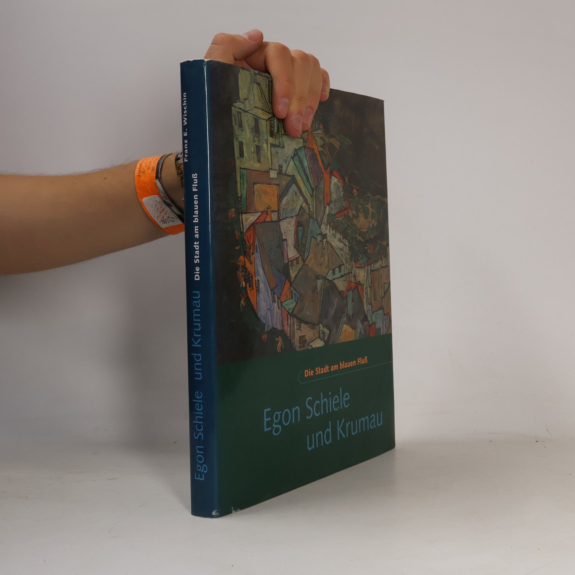Egon Schiele und Krumau : Die Stadt am blauen Fluß