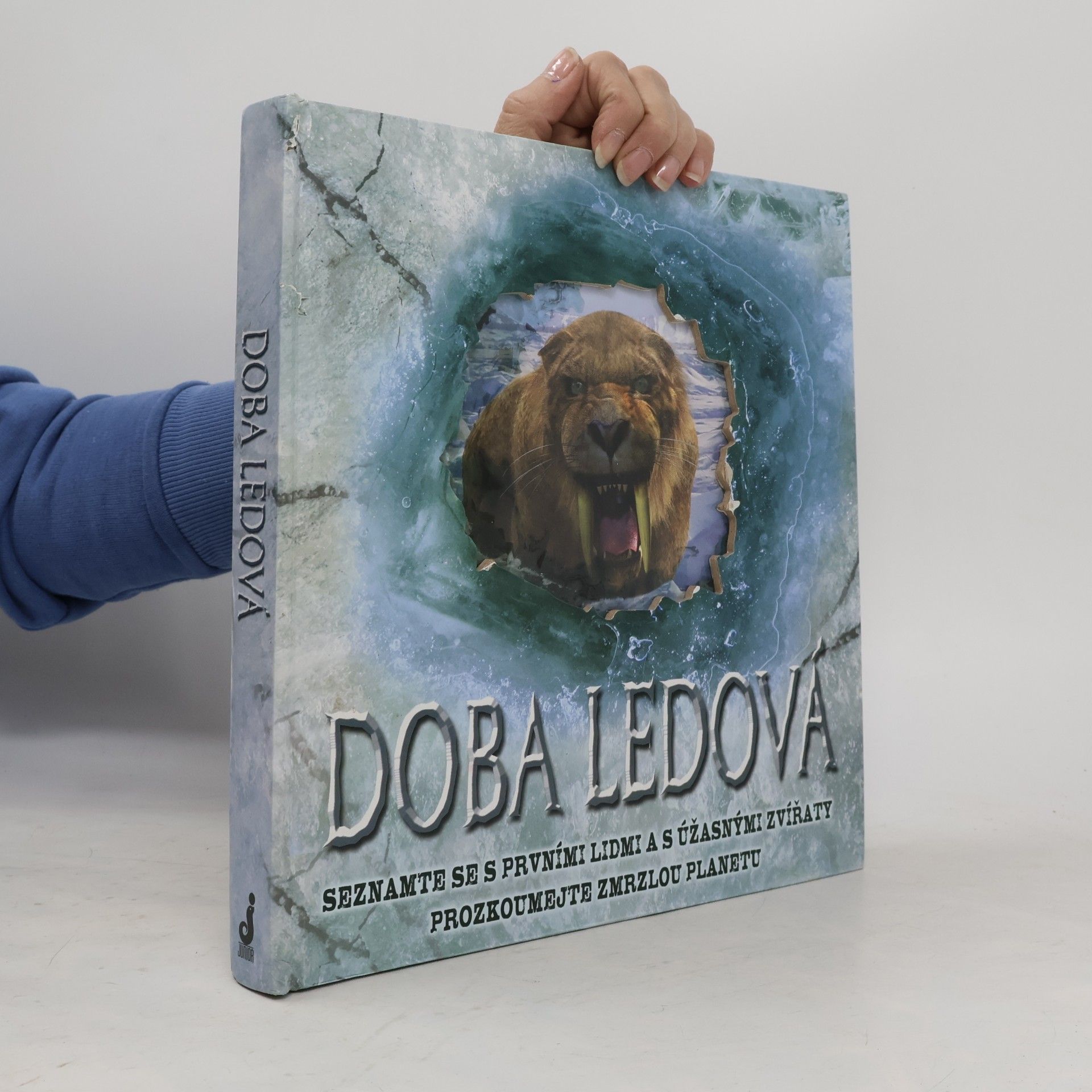 Doba ledová: Seznamte se s prvními lidmi a s úžasnými zvířaty, prozkoumejte zmrzlou planetu
