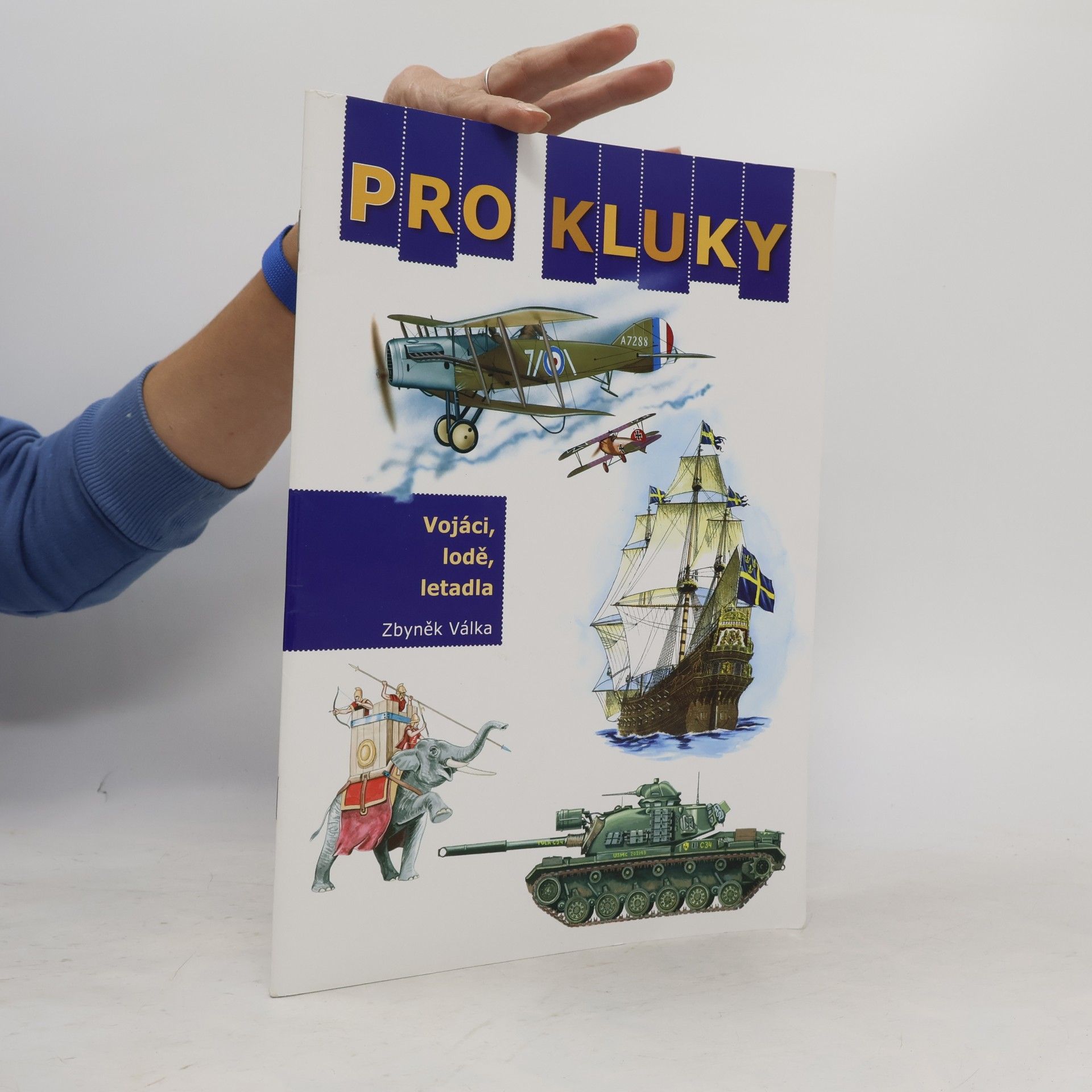 Zbyněk Válka Pro kluky. Vojáci, lodě, letadla