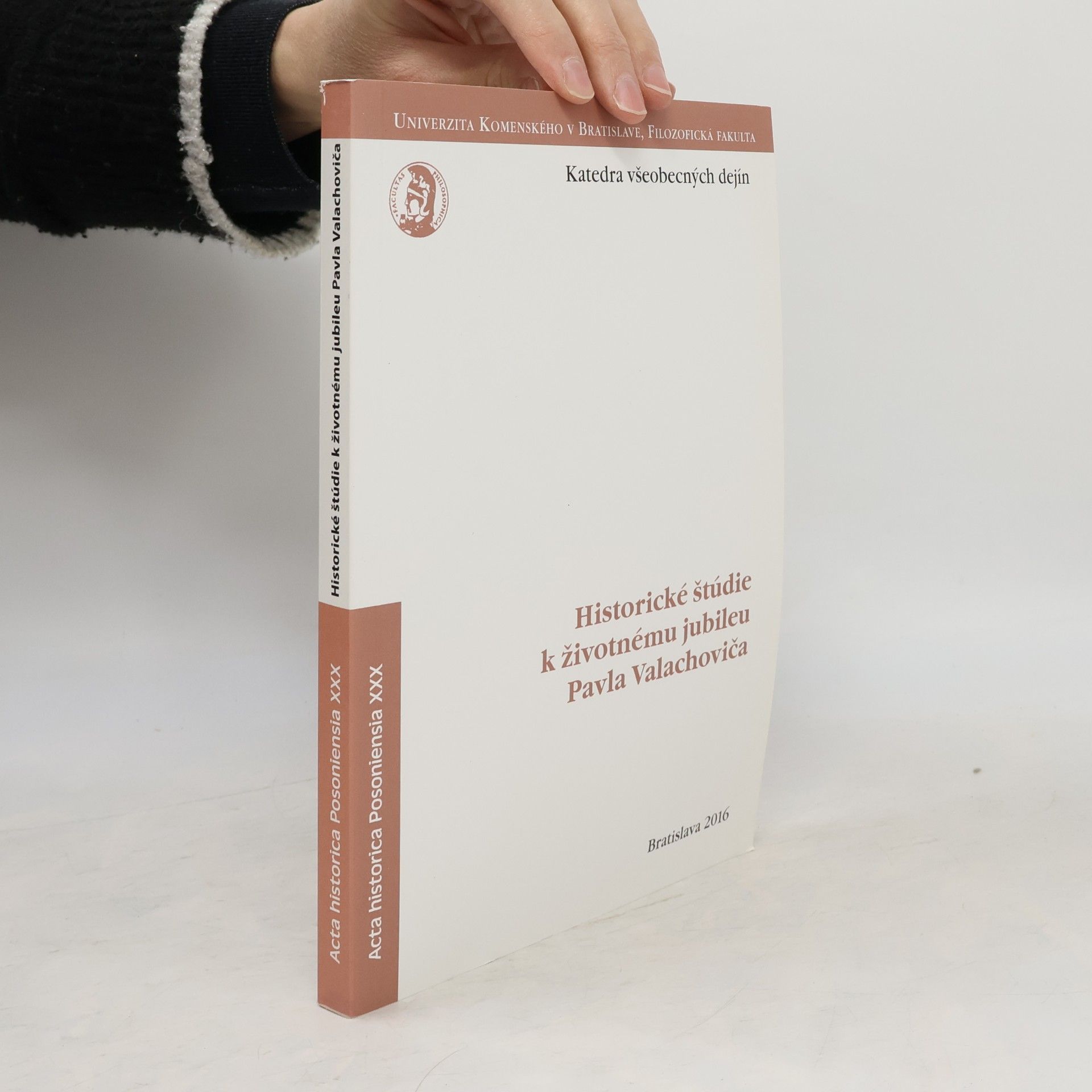 Acta historica Posoniensia - 30: Historické štúdie k životnému jubileu Pavla Valachoviča