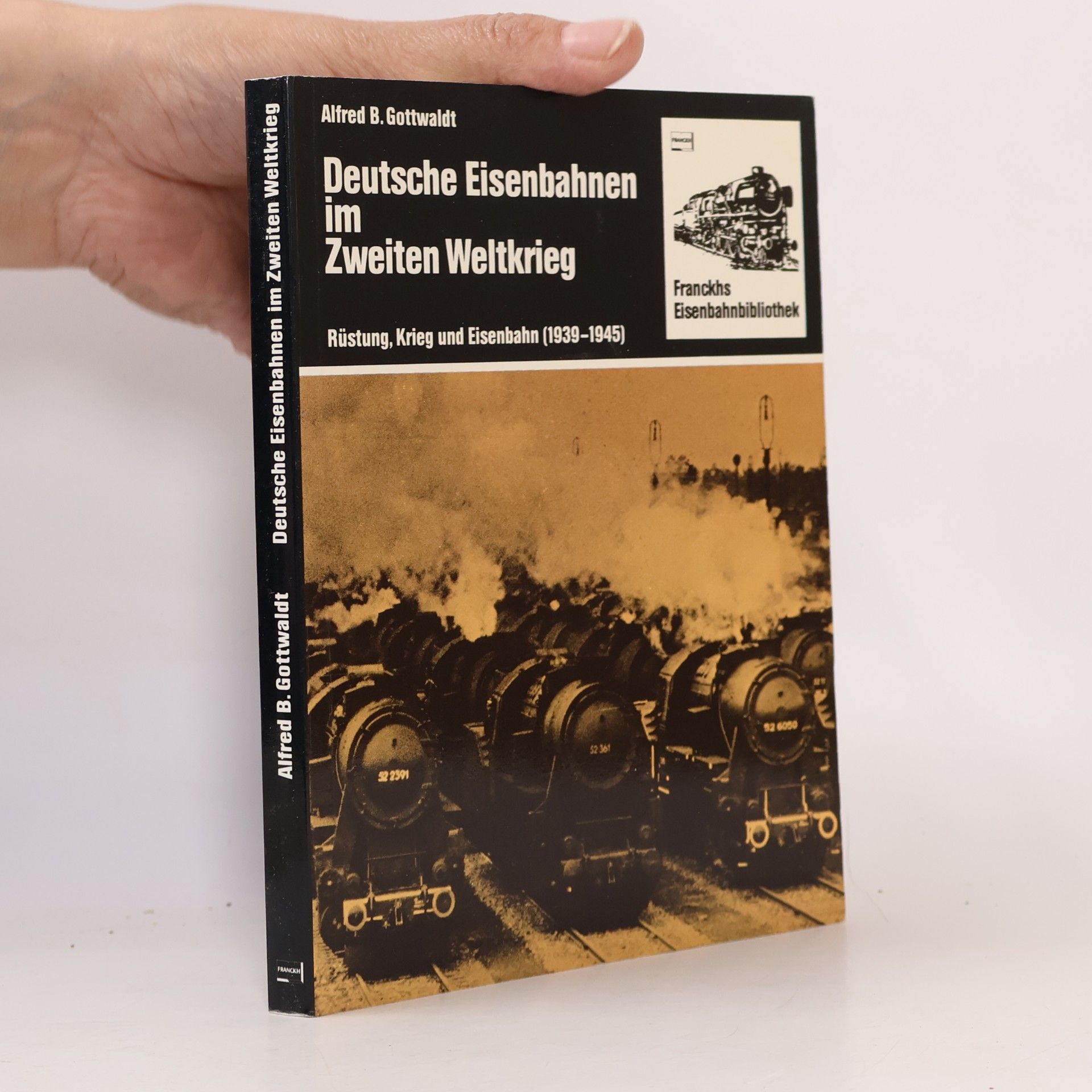 Alfred B. Gottwaldt Deutsche Eisenbahnen im Zweiten Weltkrieg