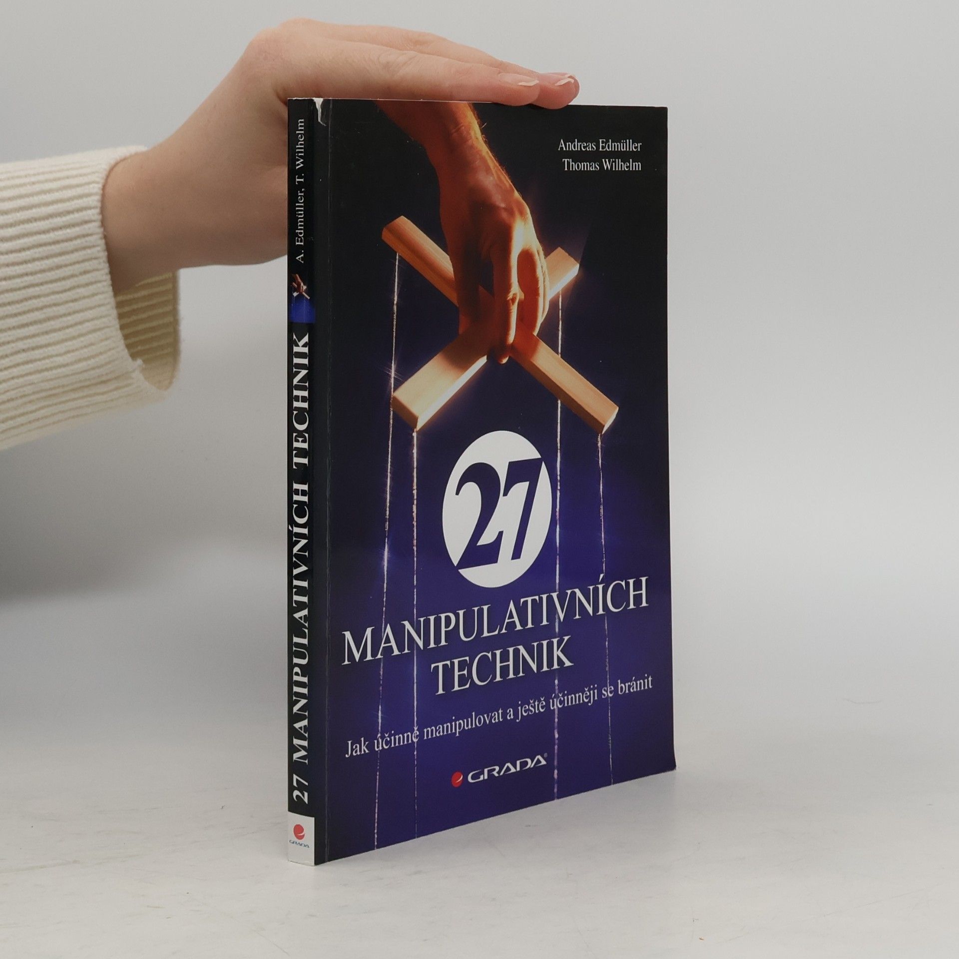 27 manipulativních technik. Jak účinně manipulovat a ještě účinněji se bránit