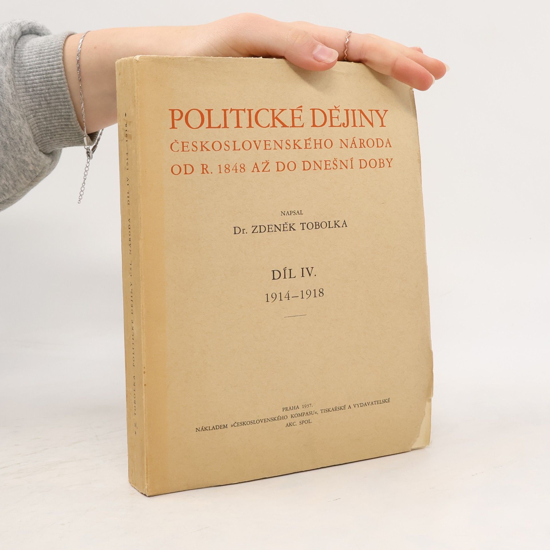 Zdeněk Václav Tobolka Politické dějiny československého národa od r. 1848 až do dnešní doby IV. 1914–1918