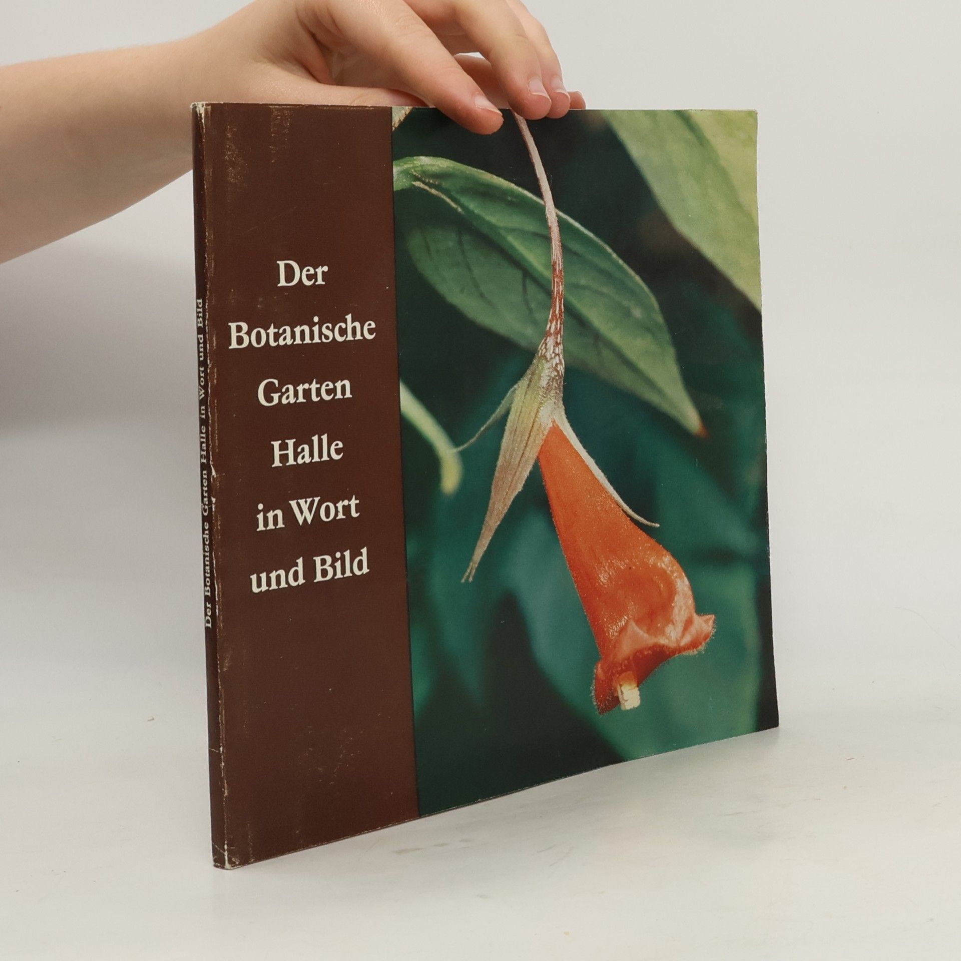 Der Botanische Garten Halle in Wort und Bild