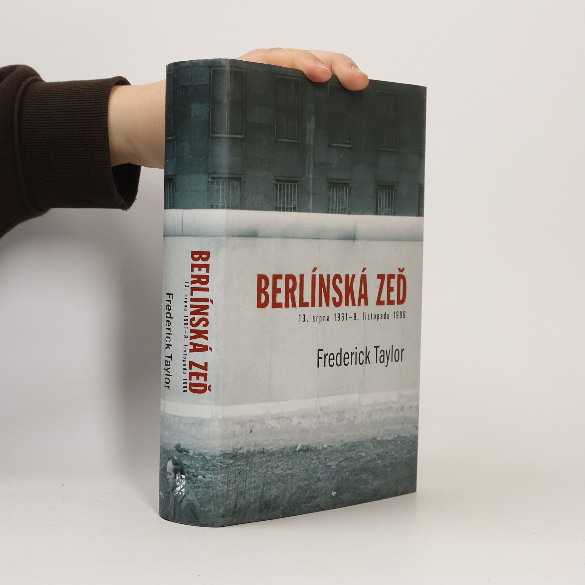 Frederick Taylor Berlínská zeď. 13. srpna 1961 - 9. listopadu 1989