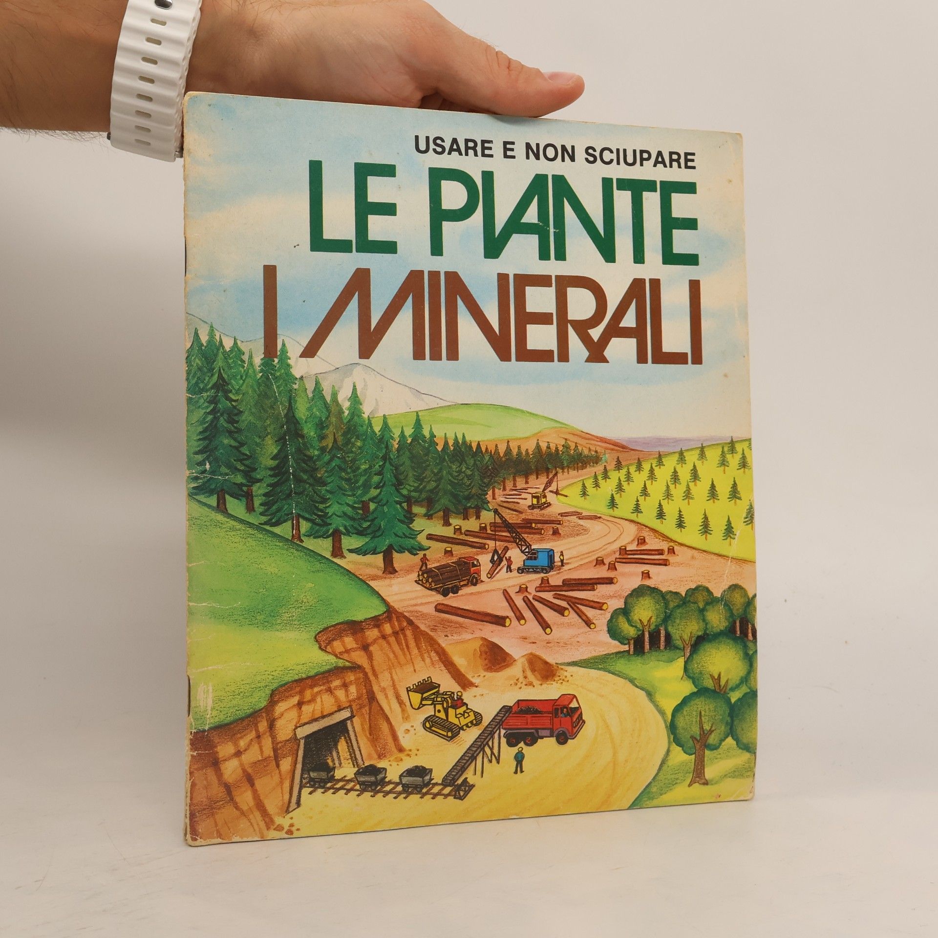 Usare e non sciupare: Le piante, i minerali