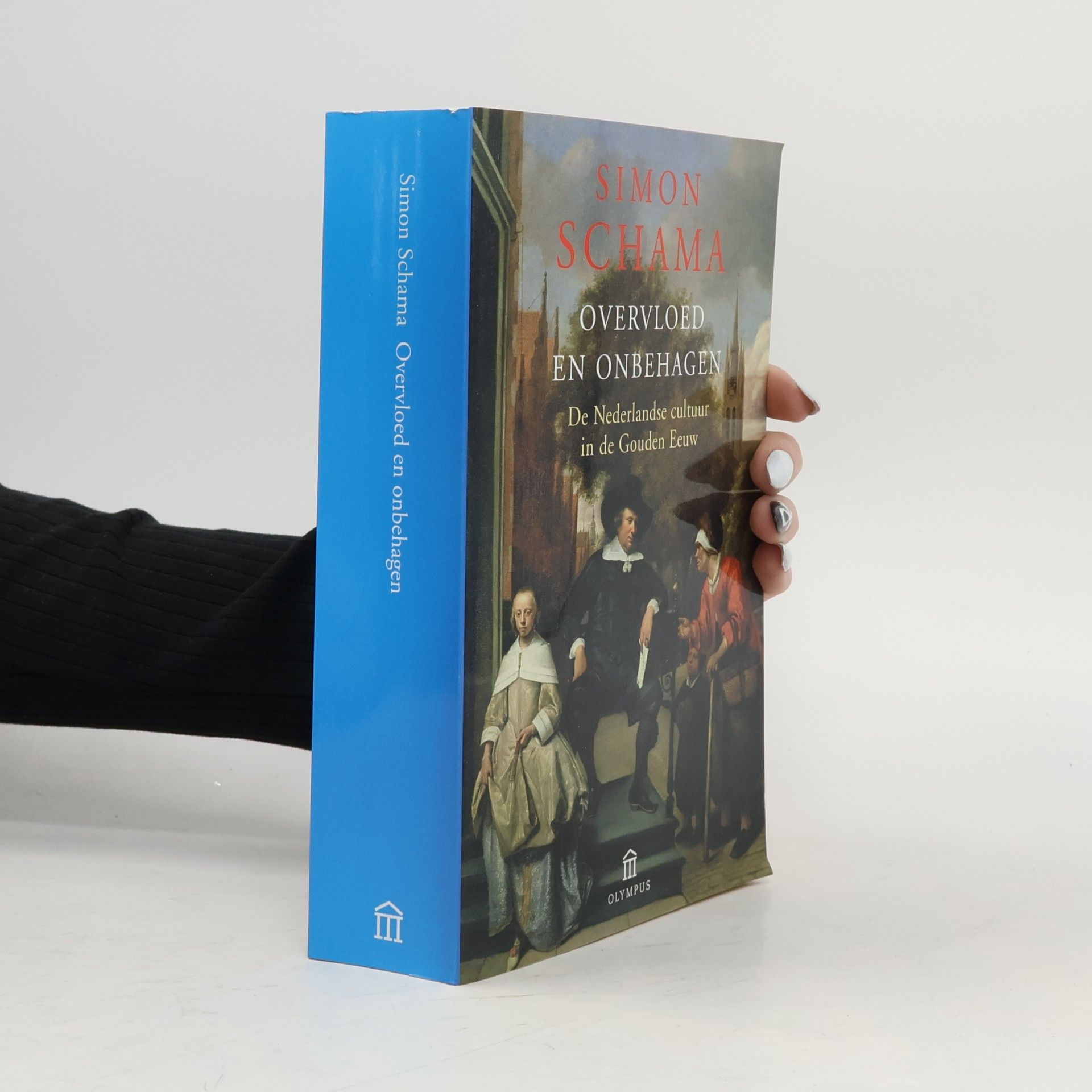 Simon Schama Overvloed en Onbehagen, de Nederlandse Cultuur in de Gouden Eeuw - Druk 11