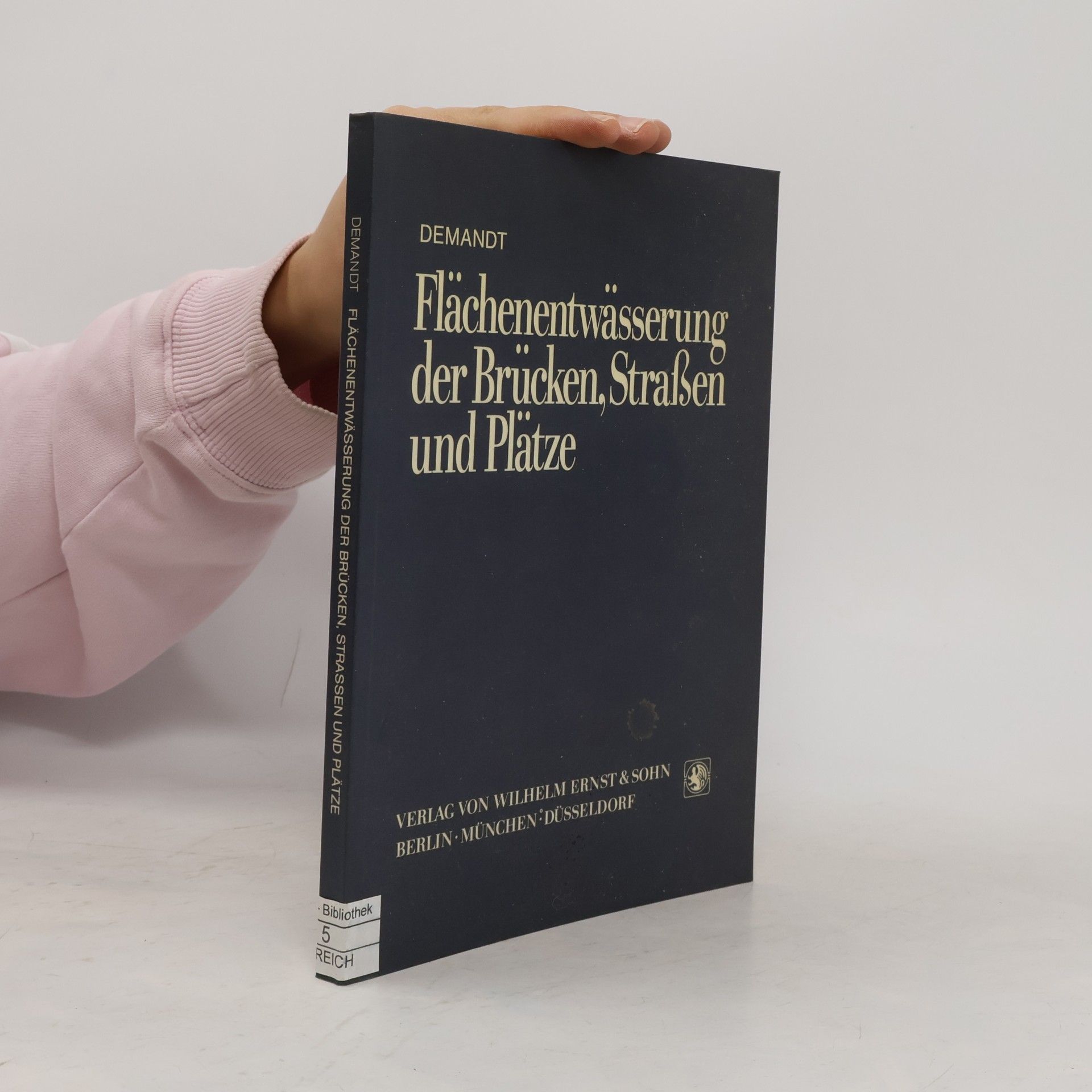 Paul Demandt Bibliothek - 5: Flächenentwässerung der Brücken, Straßen und Plätze