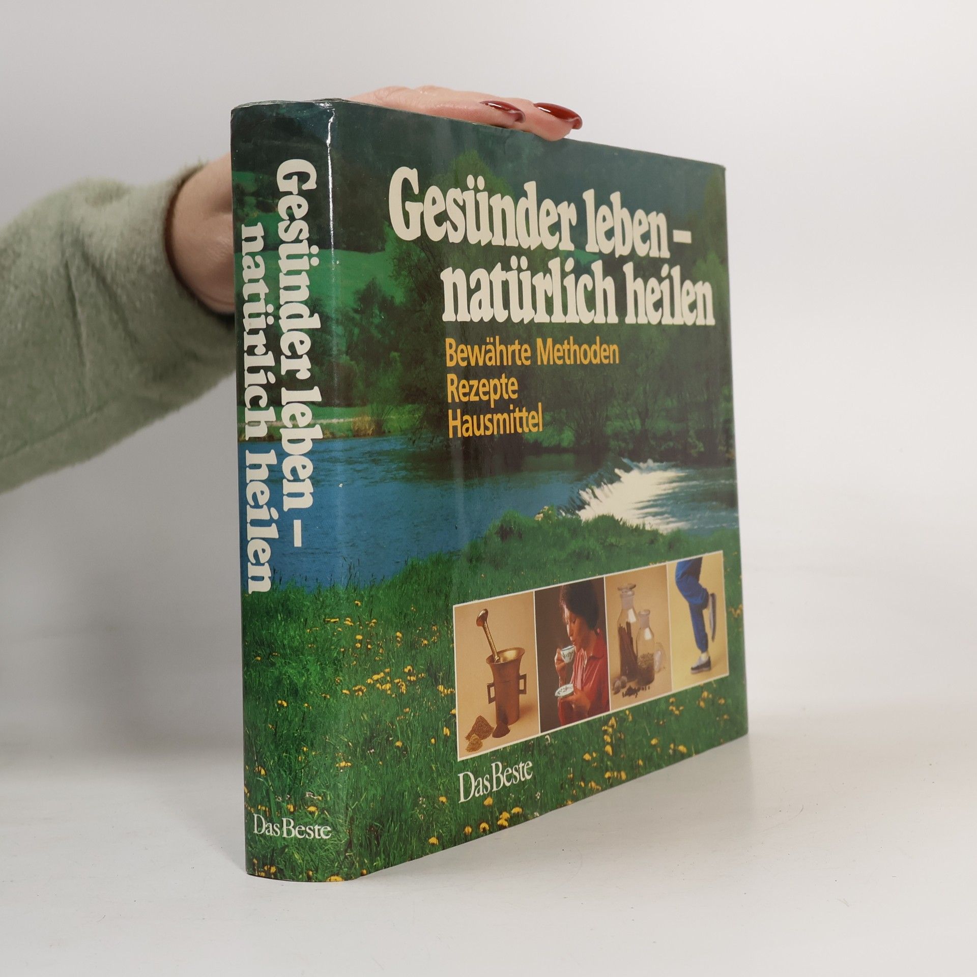 Gesünder leben - natürlich heilen : bewährte Methoden, Rezepte, Hausmittel